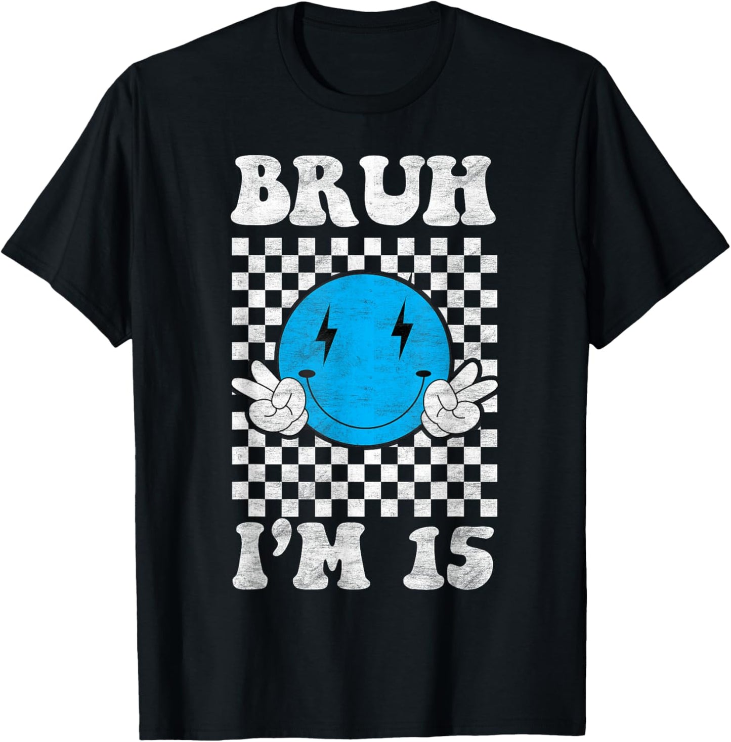 Bruh I'm 15 It's My 15th Birthday 15 Year Old Birthday T-Shirt - T-Shirt | Black