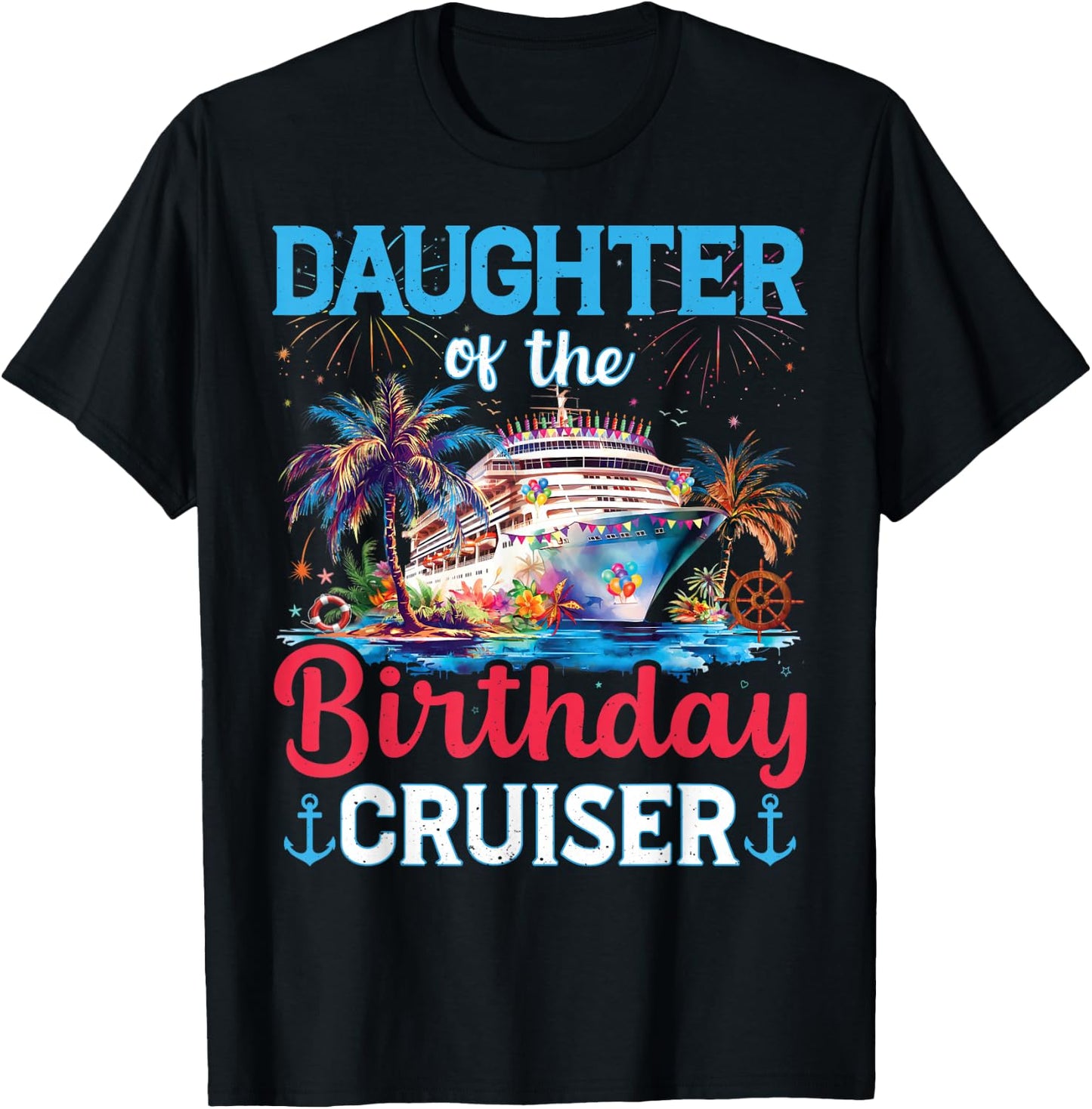 Daughter Of The Birthday Cruiser Funny Cruise Birthday Gifts T-Shirt - T-Shirt | Black
