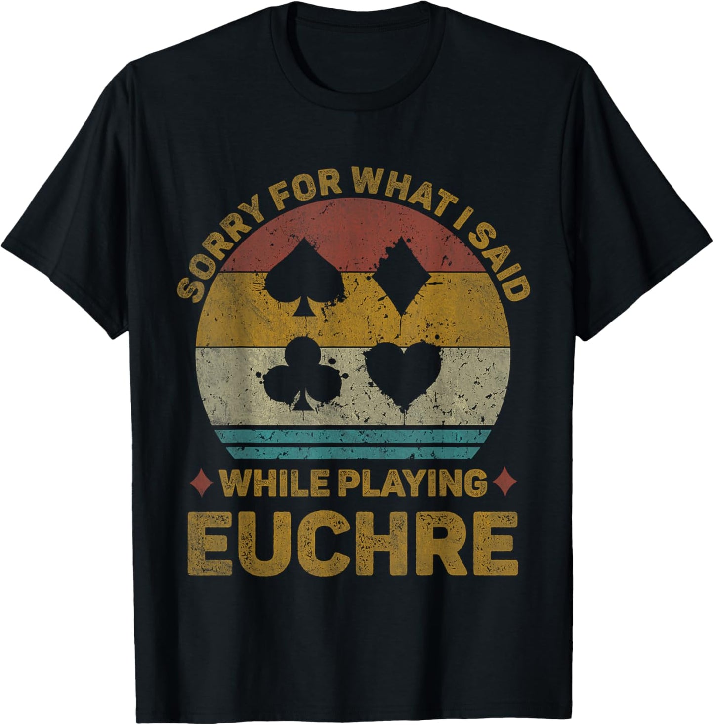 Vintage Sorry for What I Said While Playing Euchre Card Game T-Shirt - T-Shirt | Black