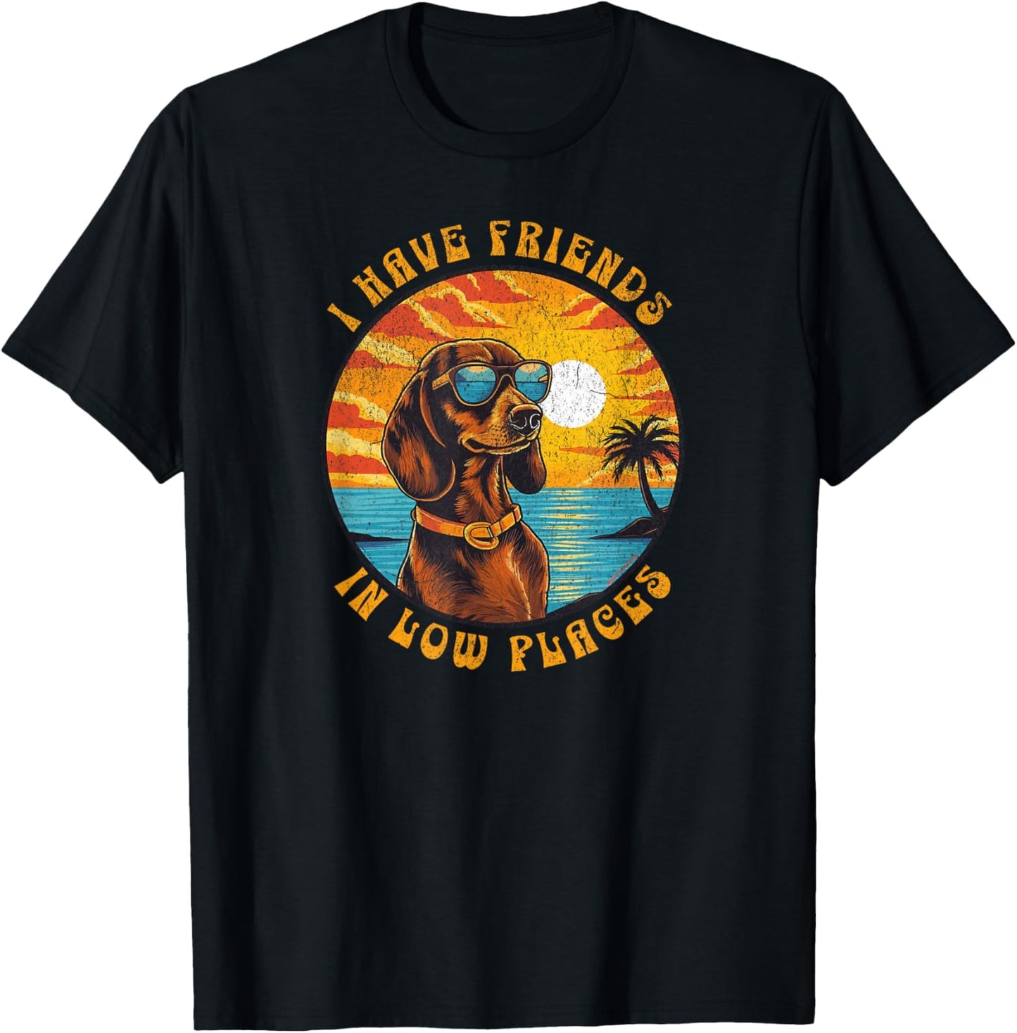 Funny Dachshund Humour I Have Friends In Low Places T-Shirt - T-Shirt | Black
