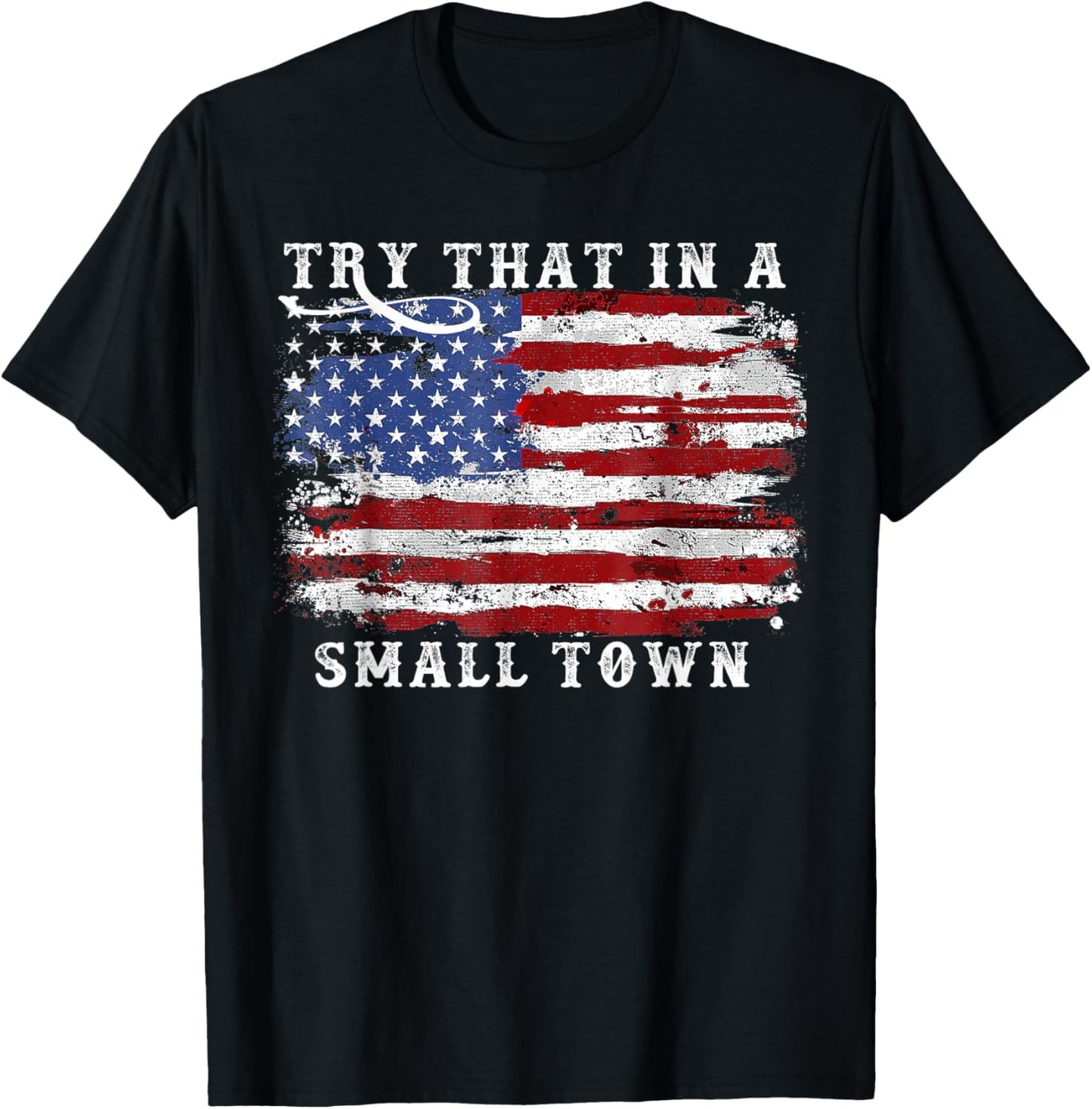 Try That In A Small Country Western Town,Country Music Lover T-Shirt - T-Shirt | Black