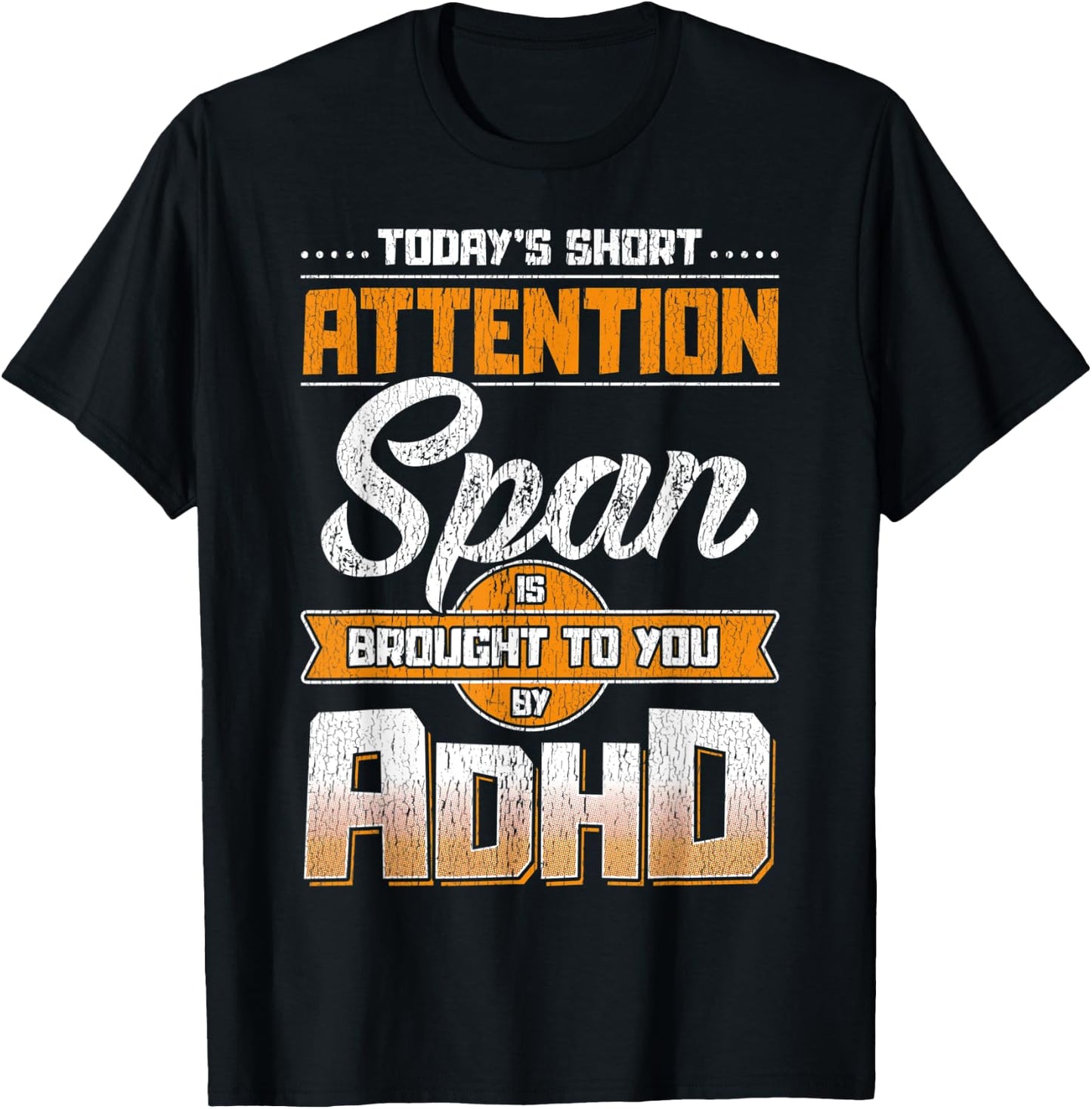 Today Short Attention Span is Brought to You by ADHD T-Shirt - T-Shirt | Black