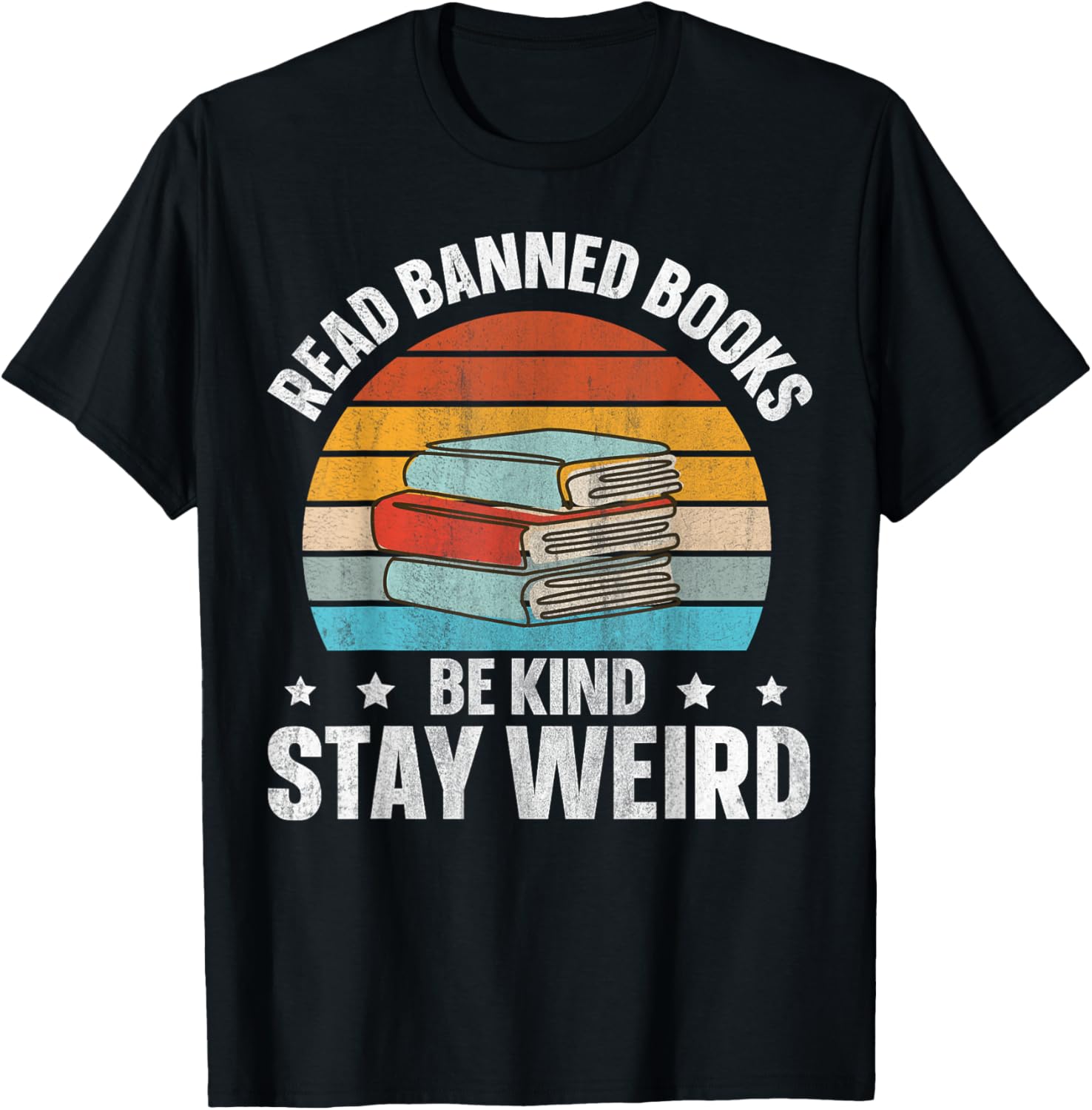Read Banned Books Be Kind Stay Weird T-Shirt - T-Shirt | Black