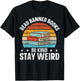 Read Banned Books Be Kind Stay Weird T-Shirt - T-Shirt | Black