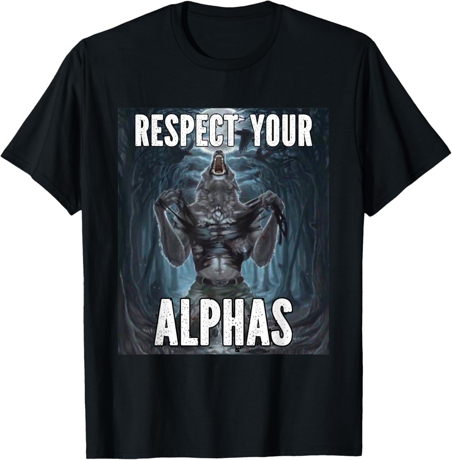 Respect Your Alphas Funny Alpha Cringe Werewolf Wolf Meme T-Shirt - T-Shirt | Black