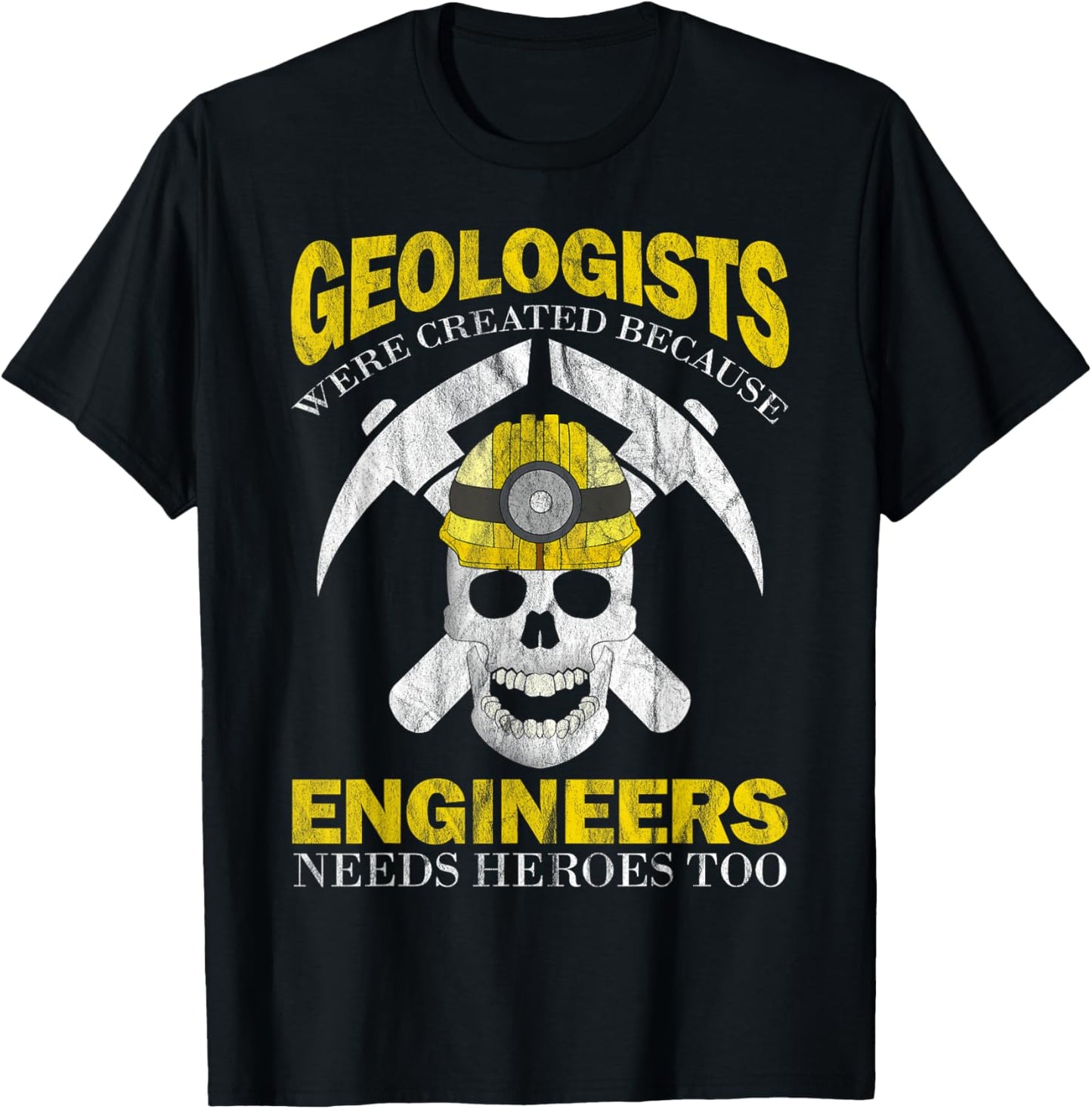Geologists were created because Engineers need heroes too T-Shirt - T-Shirt | Black