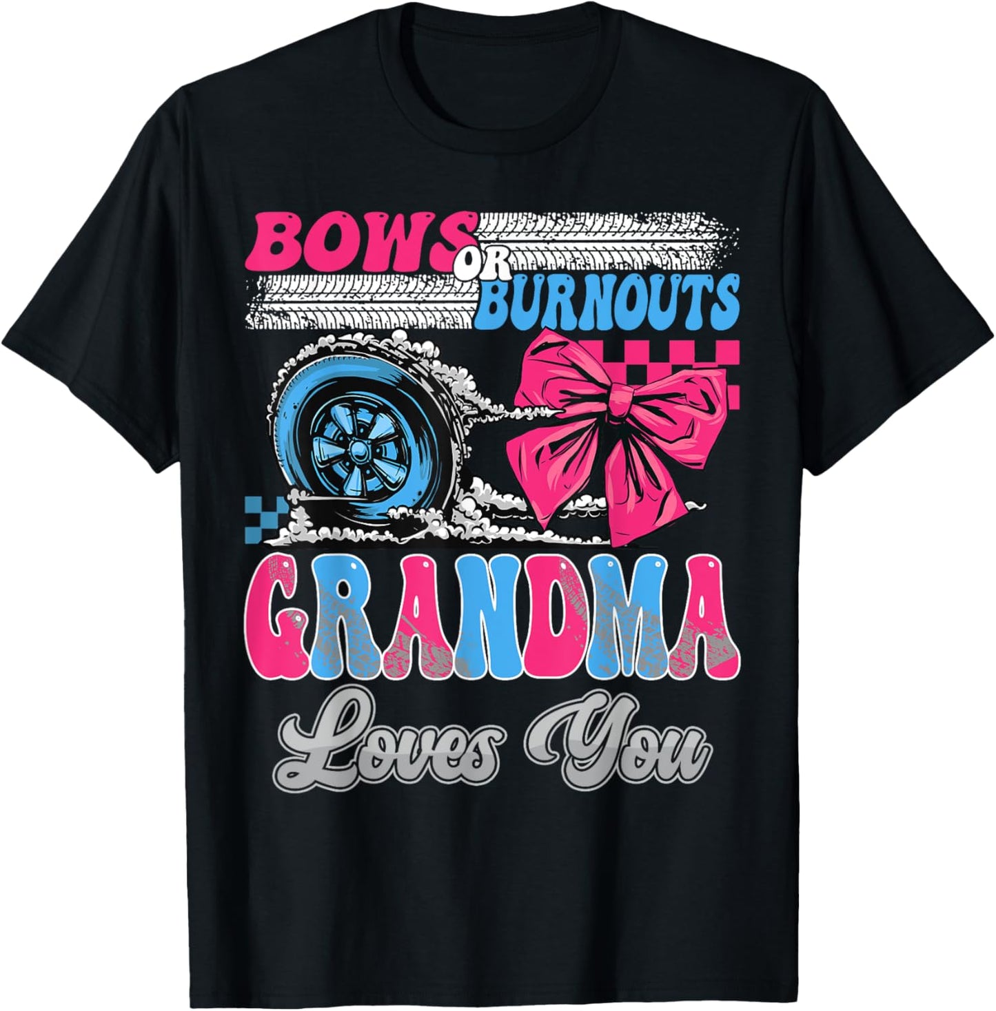 Burnouts or Bows Grandma Loves You Gender Reveal Party T-Shirt - T-Shirt | Black