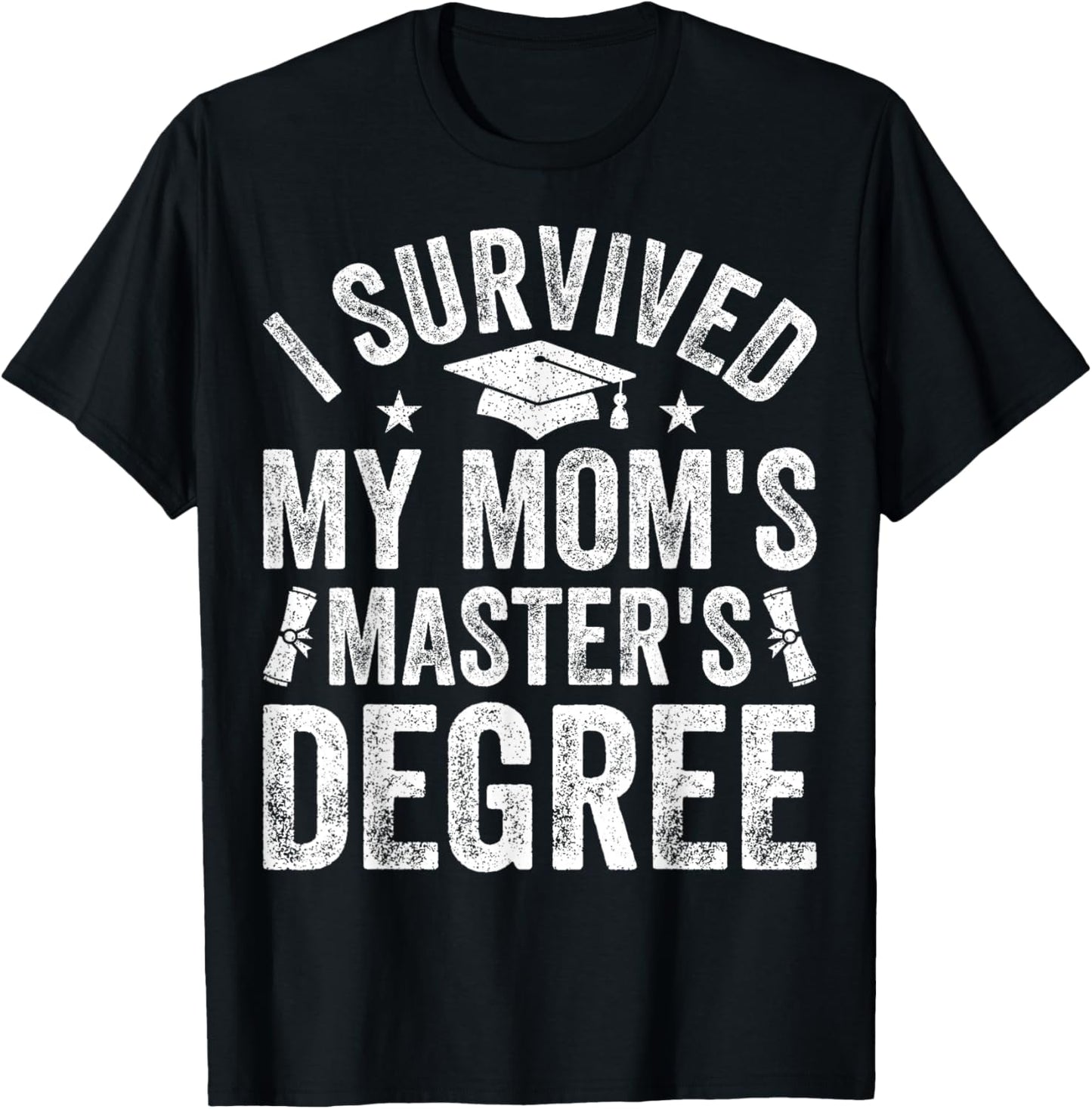 I Survived My Mom's Master's Degree Graduation 2025 T-Shirt - T-Shirt | Black