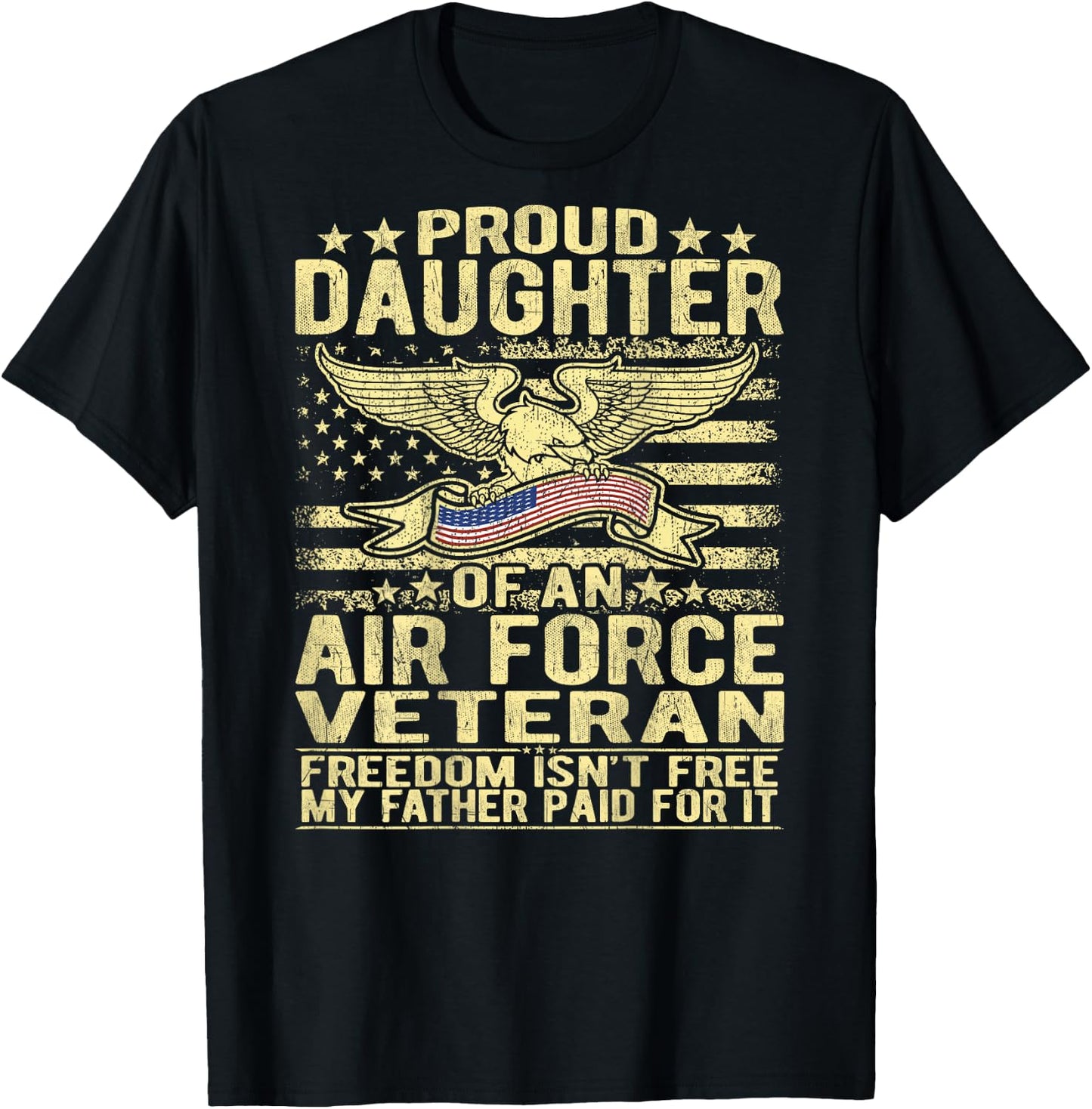Proud Daughter Of An Air Force Veteran Freedom Isn't Free T-Shirt - T-Shirt | Black