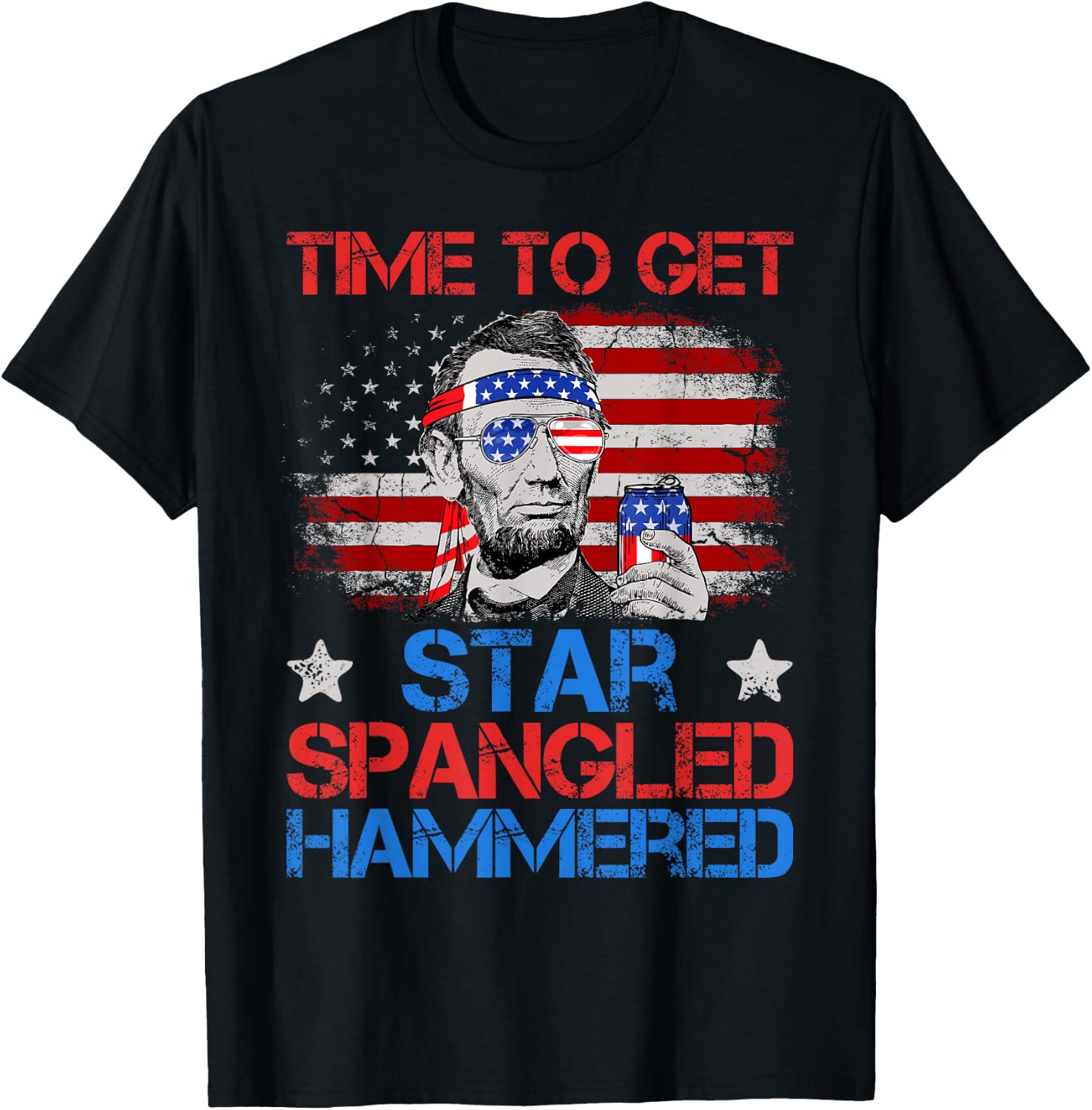 Abe Lincoln 4th Of July Time To Get Star Spangled Hammered T-Shirt - T-Shirt | Black