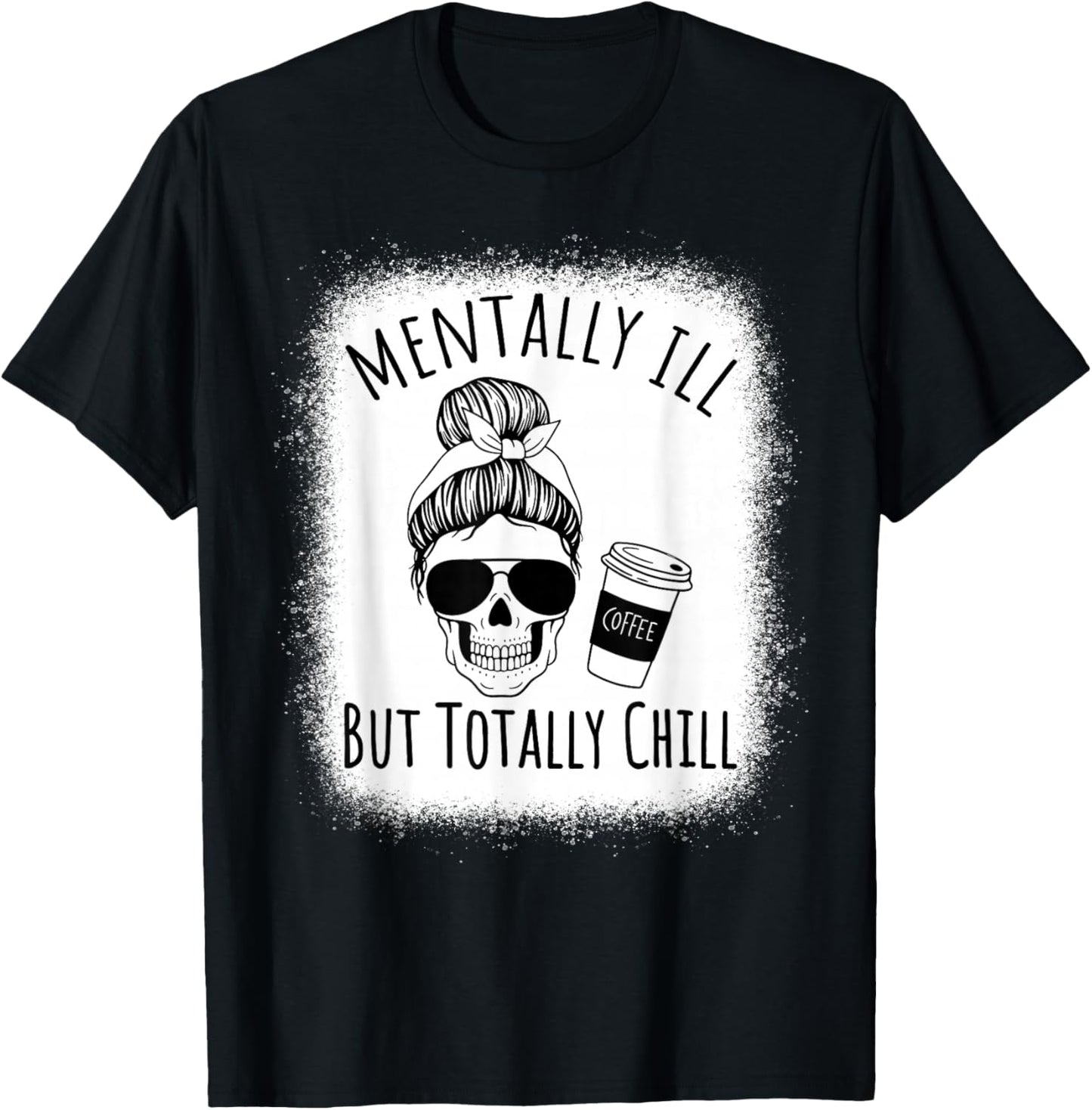 Mentally Ill but Totally Chill Halloween Costume Skeleton T-Shirt - T-Shirt | Black