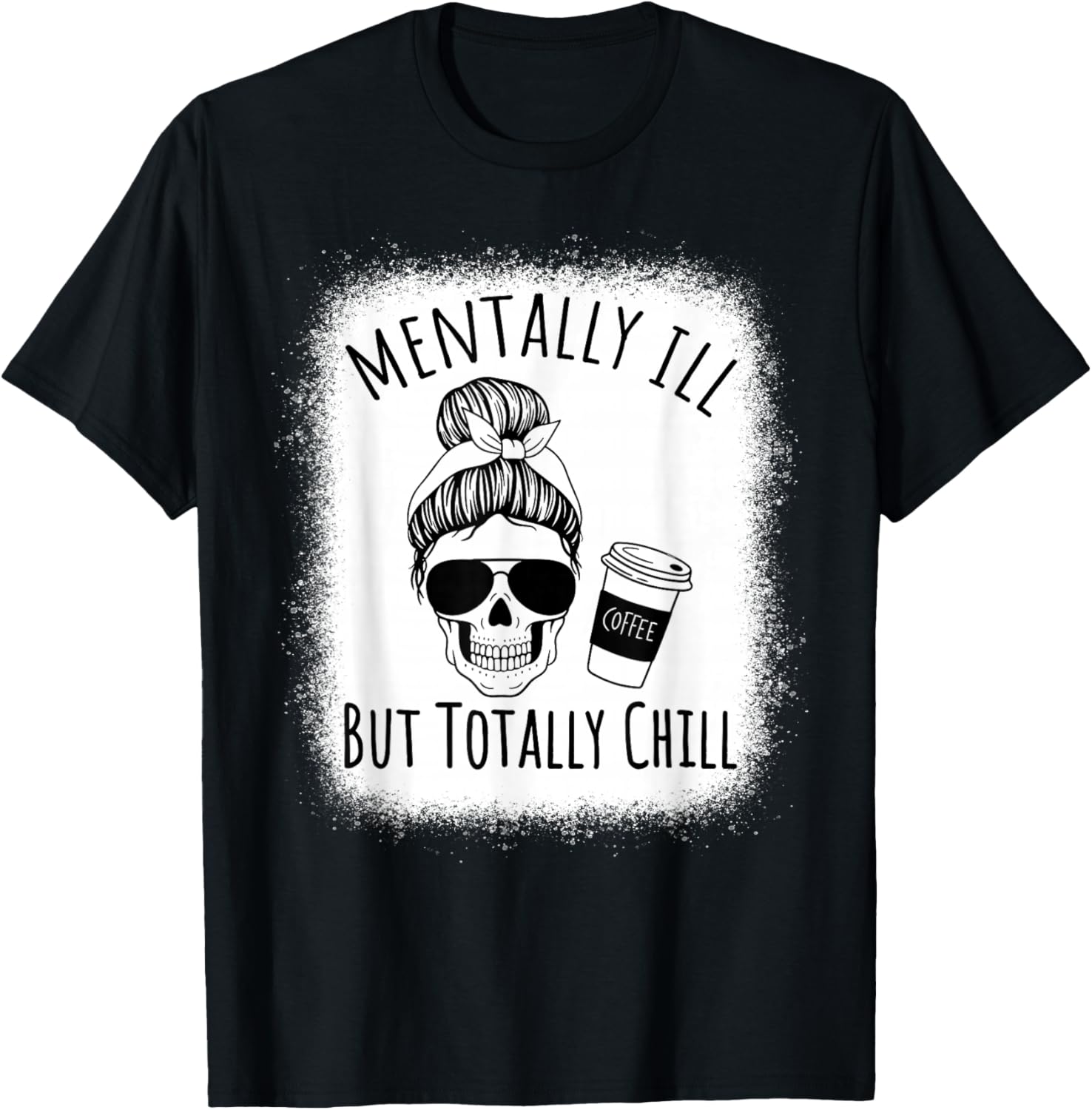 Mentally Ill but Totally Chill Halloween Costume Skeleton T-Shirt - T-Shirt | Black