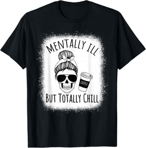 Mentally Ill but Totally Chill Halloween Costume Skeleton T-Shirt - T-Shirt | Black