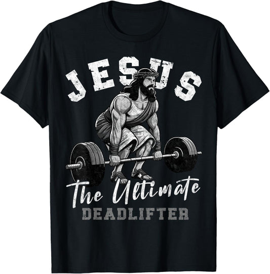 Jesus The Ultimate Deadlifter Funny Christian Workout Gym , Small, Black T-Shirt - T-Shirt | Black