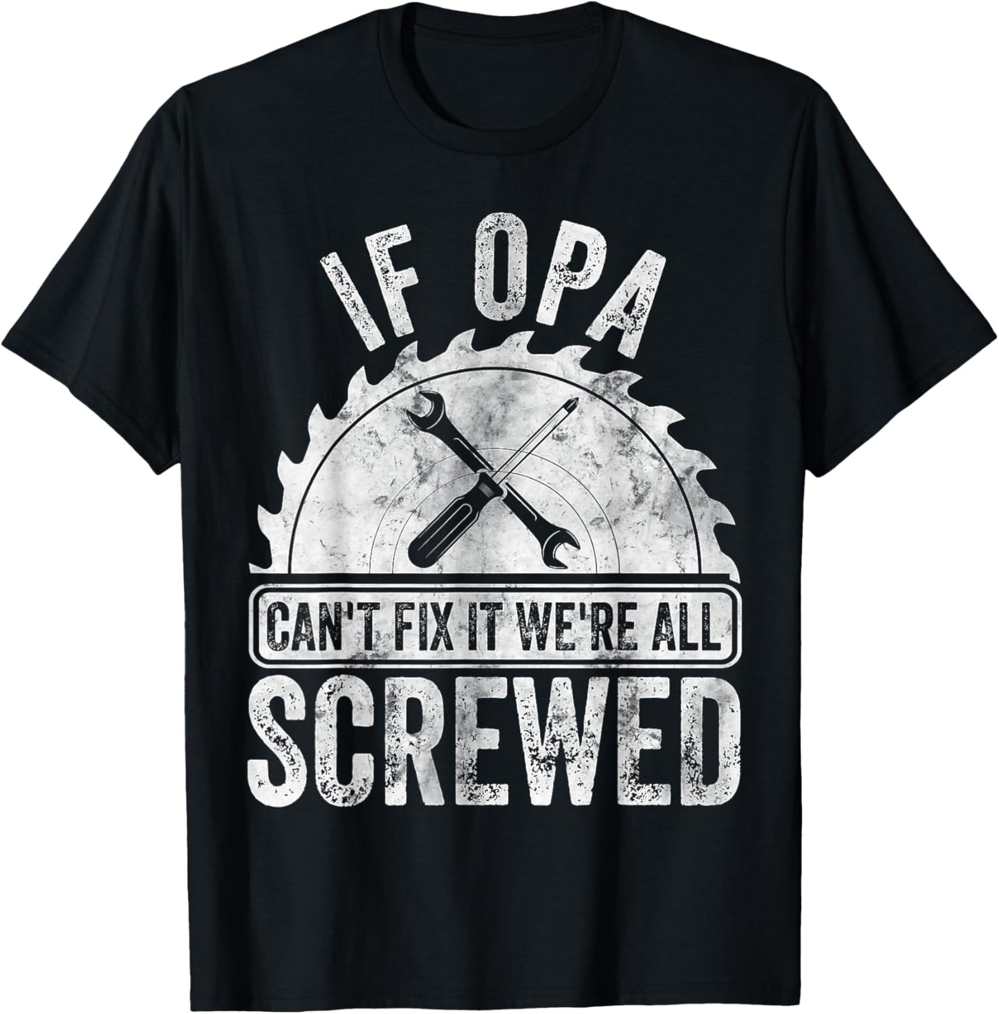 If Opa Can't Fix It We're All Screwed Shirt Father's Day T-Shirt - T-Shirt | Black