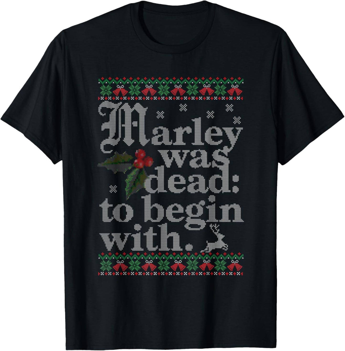 Marley Was Dead To Begin With Ugly Sweater Christmas T-Shirt - T-Shirt | Black