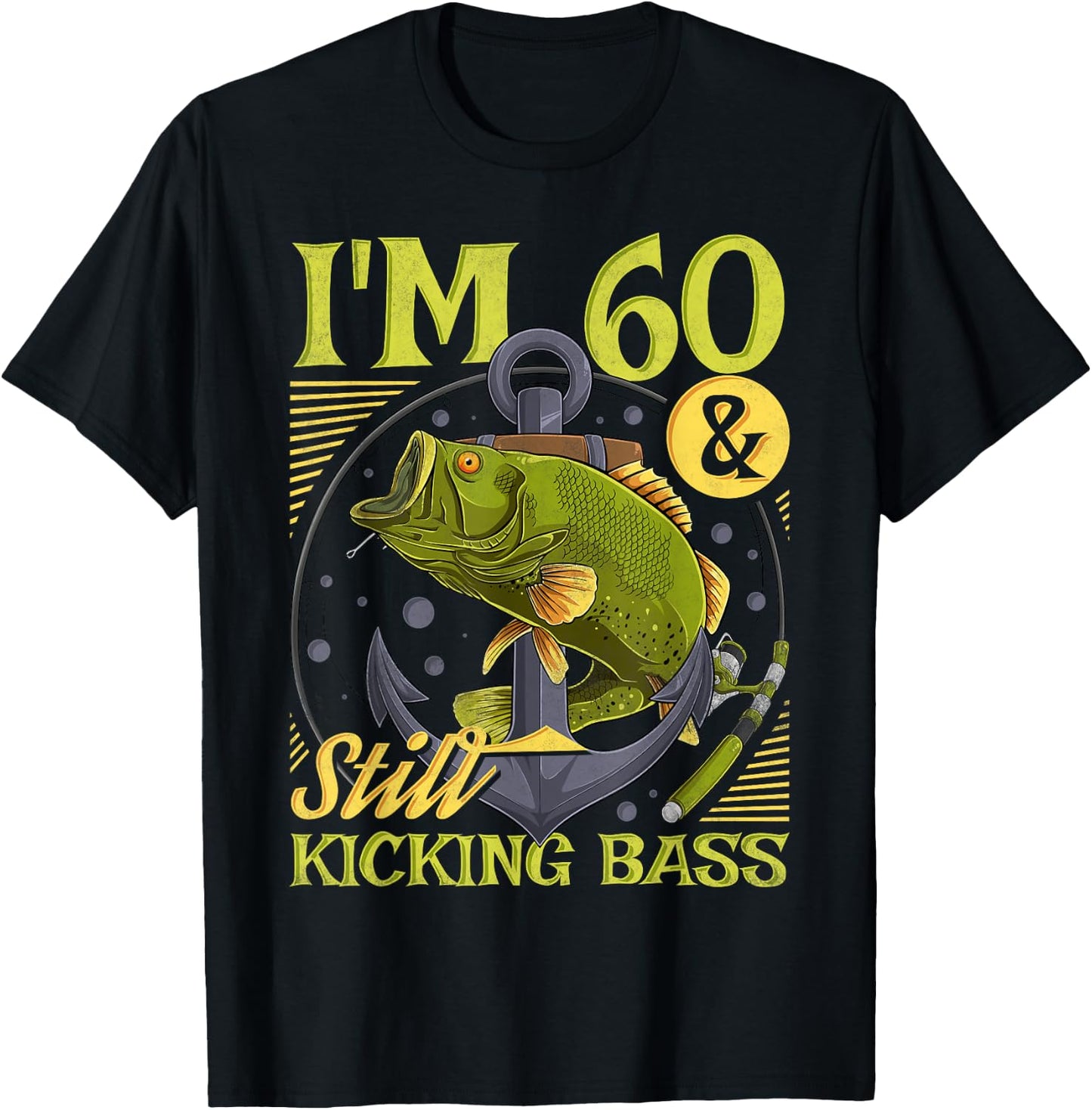60th Birthday Fishing, 60 Years Old And Still Kicking Bass T-Shirt - T-Shirt | Black