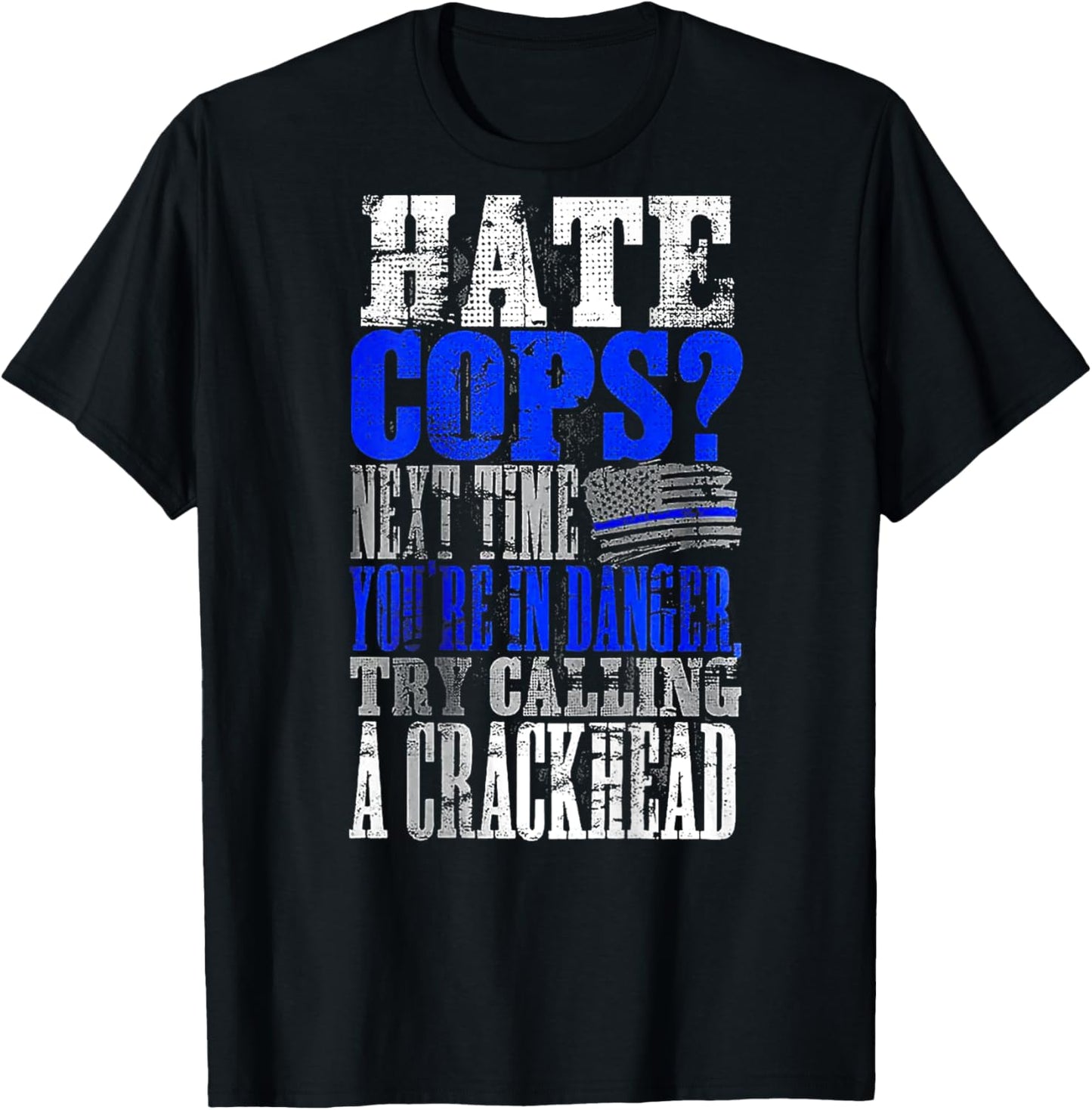 Hate Cops Call a Crackhead (on back) T-Shirt - T-Shirt | Black