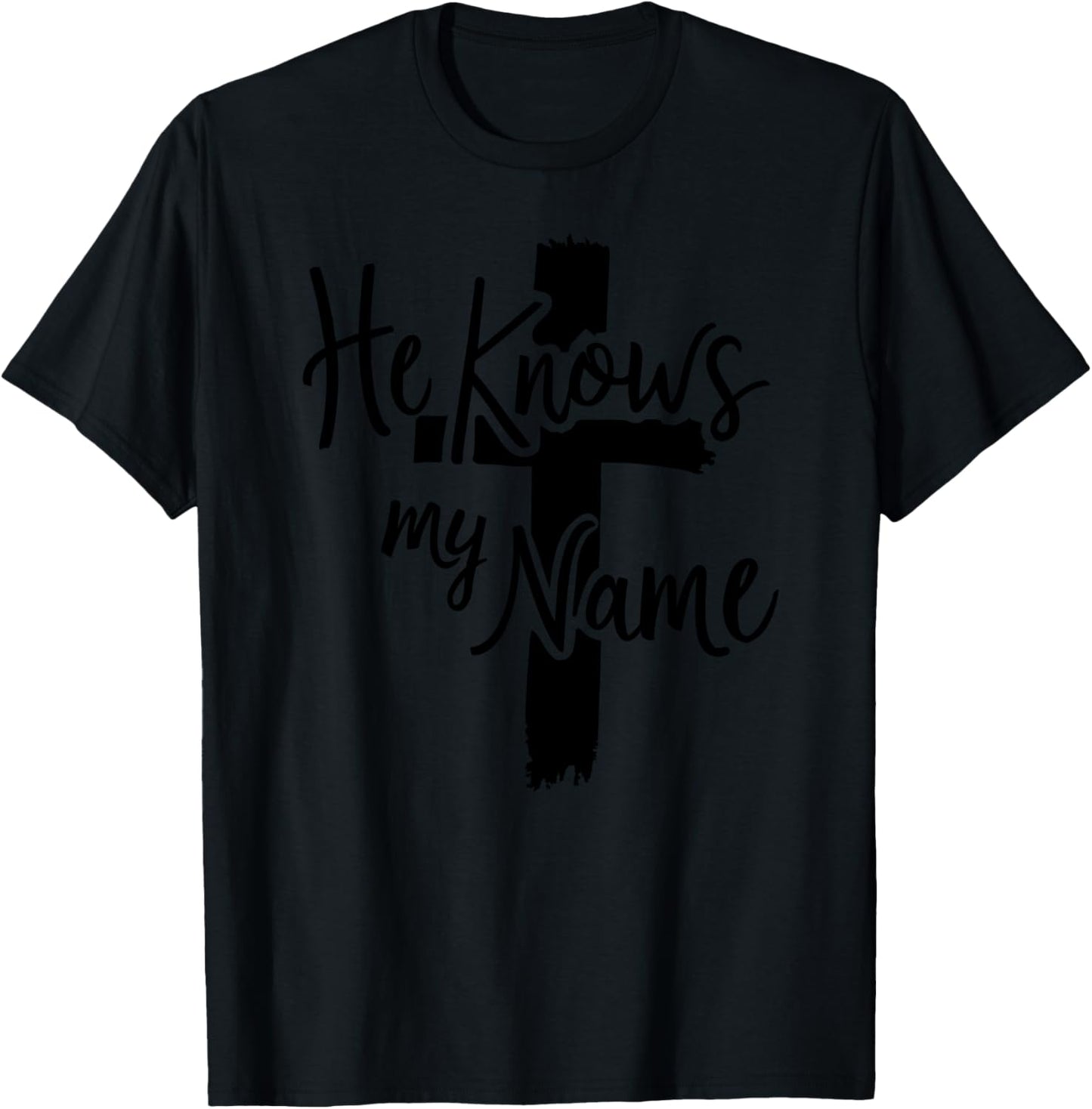 He Knows My Name Bible Religious God Jesus Isaiah 43:1 Pray T-Shirt - T-Shirt | Black