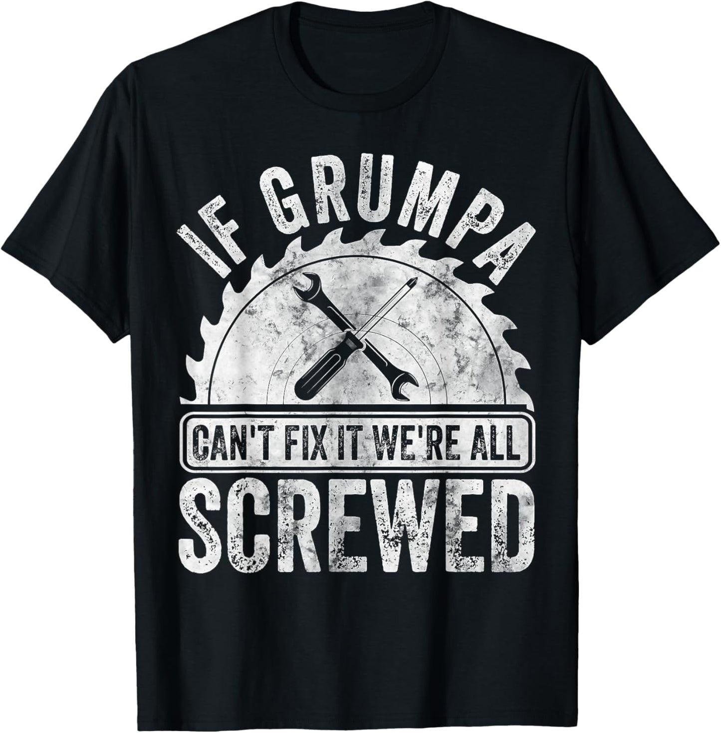 If Grumpa Can't Fix It We're All Screwed Shirt Father's Day T-Shirt - T-Shirt | Black