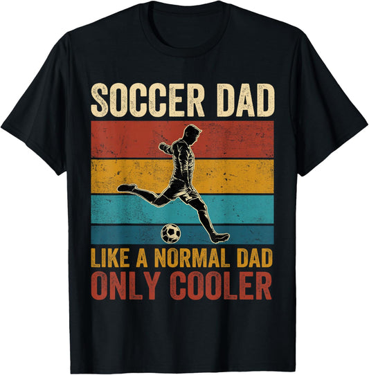 Soccer Dad Like A Normal Dad Only Cooler Father's Day T-Shirt - T-Shirt | Black