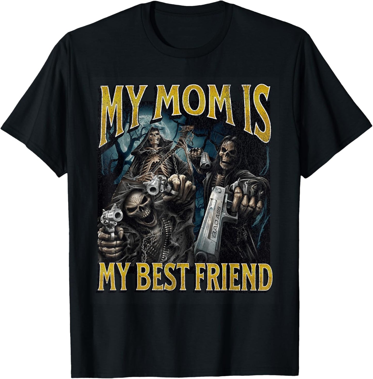 My Mom Is My Best Friend Funny Hard Skeleton Meme Bootleg T-Shirt - T-Shirt | Black