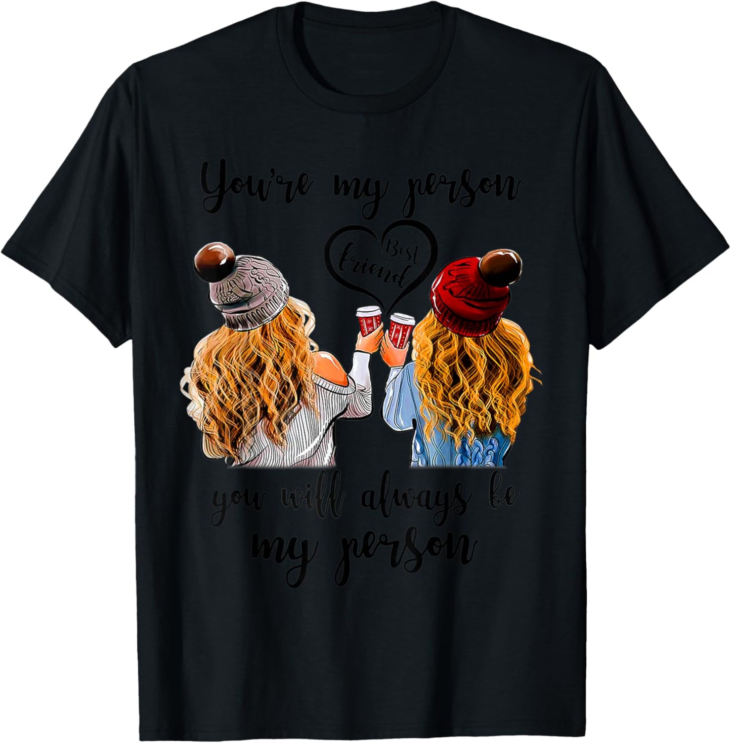 Best Friend You Are My Person You Will Always Be My Person T-Shirt - T-Shirt | Black