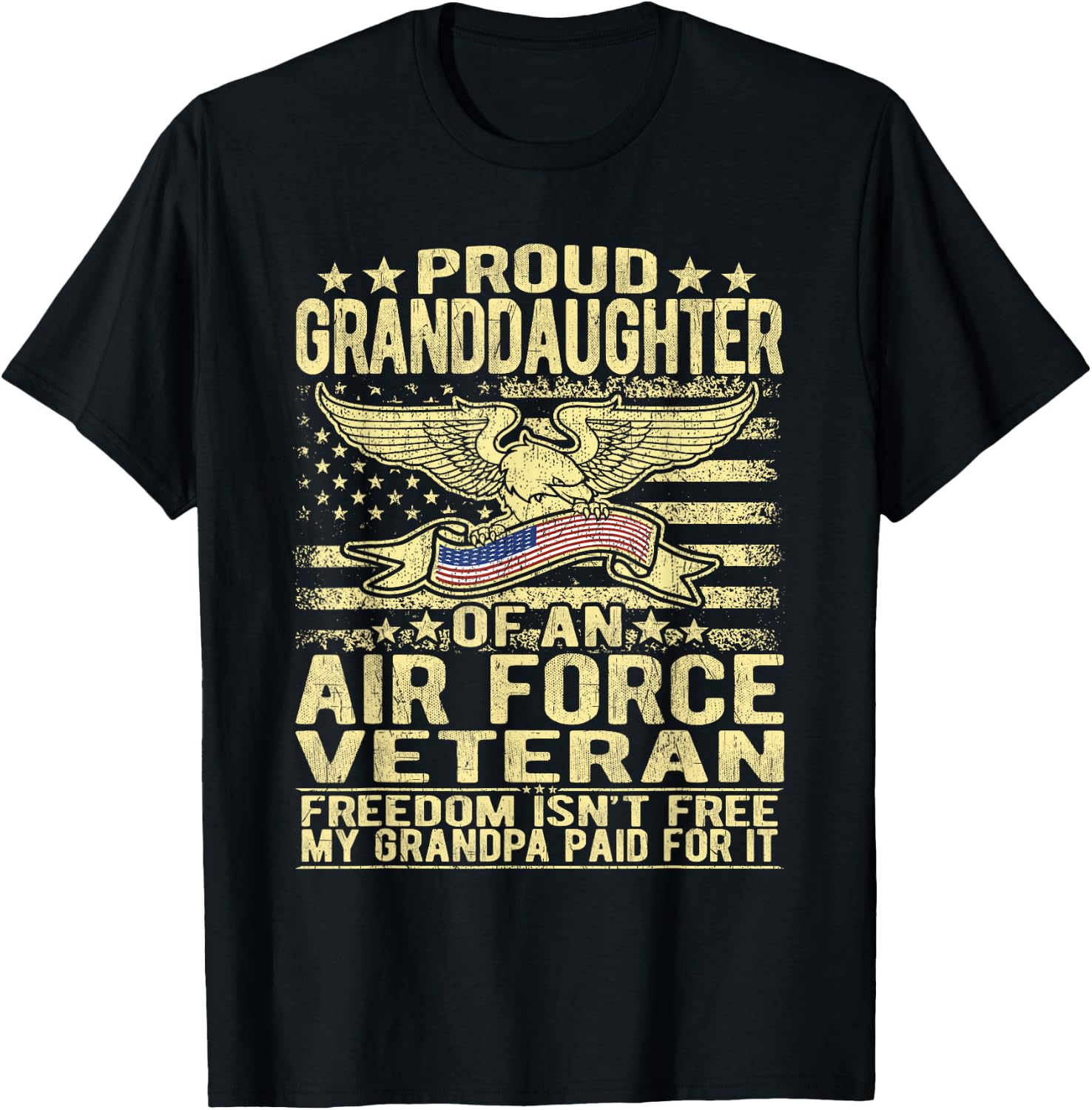 Proud Granddaughter Of Air Force Veteran Freedom Isn't Free T-Shirt - T-Shirt | Black