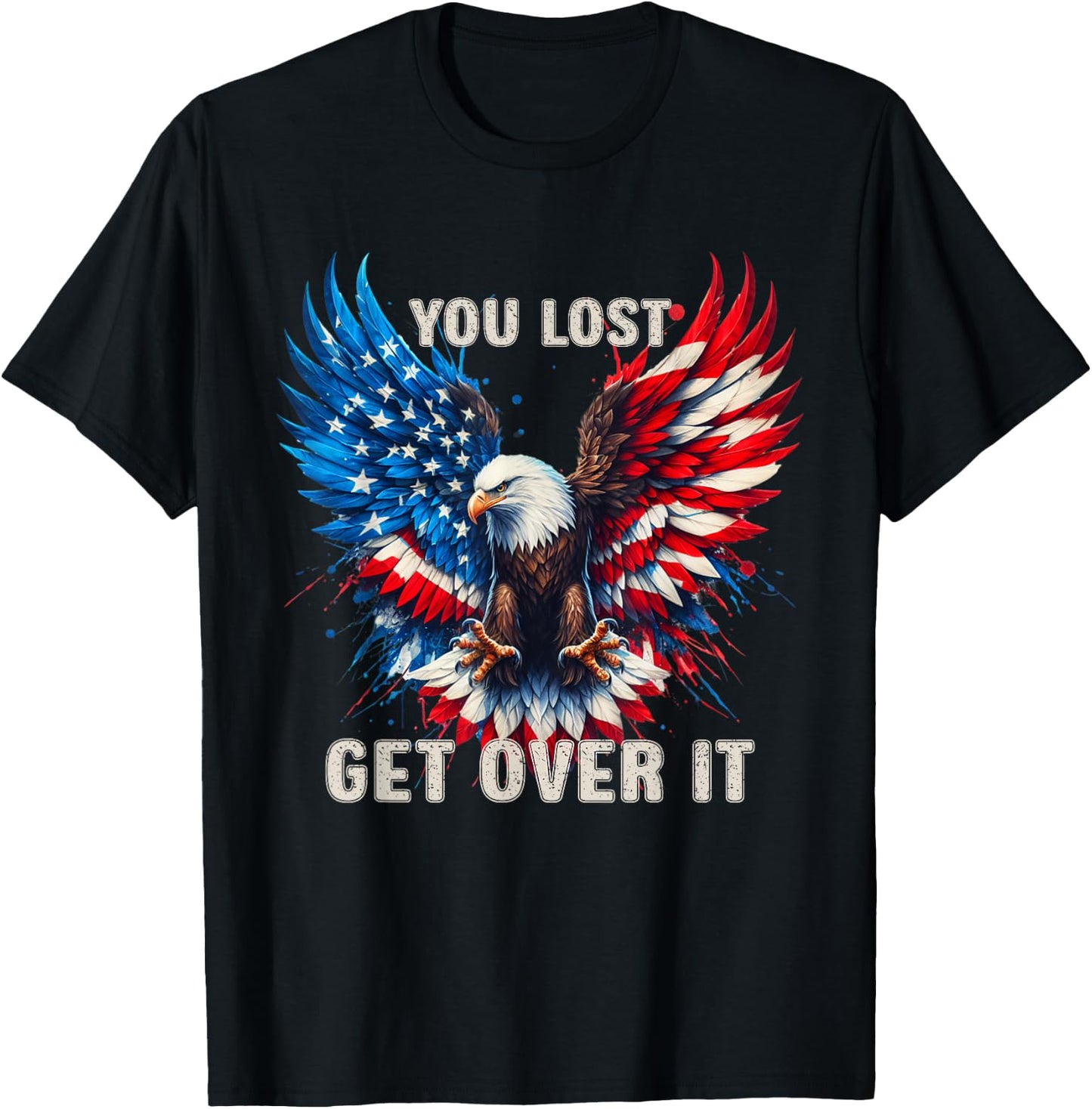 You Lost Get Over It Patriotic America Eagle T-Shirt - T-Shirt | Black