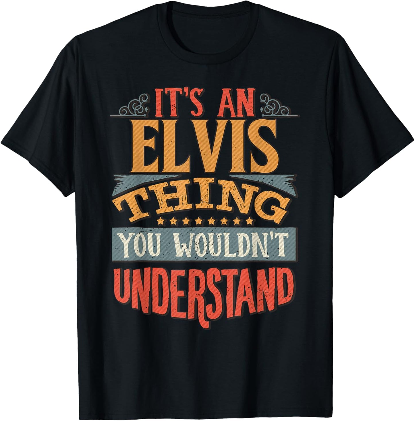 It's An Elvis Thing You Wouldn't Understand T-Shirt - T-Shirt | Black
