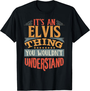 It's An Elvis Thing You Wouldn't Understand T-Shirt - T-Shirt | Black