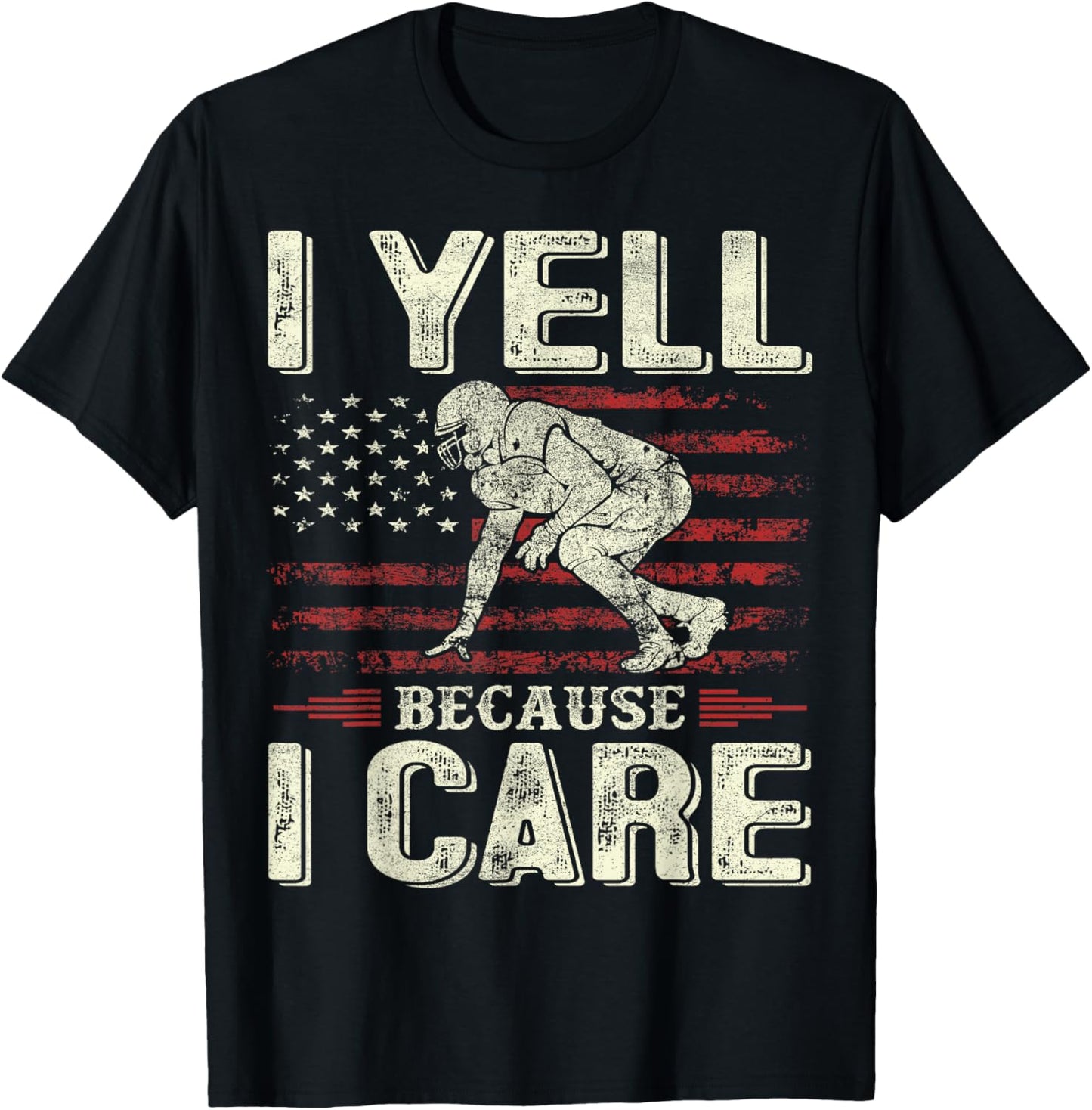 I Yell Because I Care Football Dad Funny US Flag Fathers Day T-Shirt - T-Shirt | Black