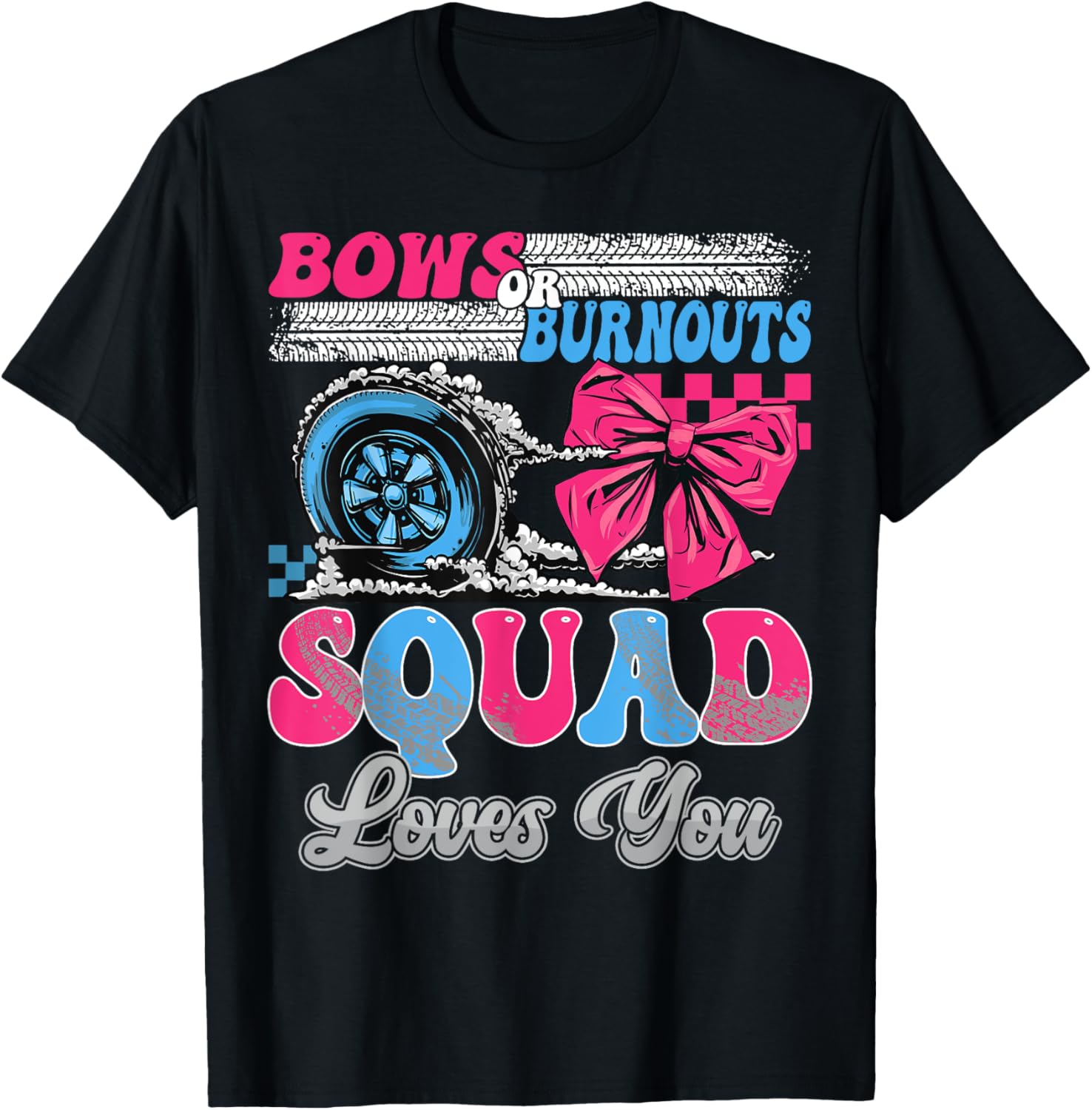 Burnouts or Bows Squad Loves You Gender Reveal Party T-Shirt - T-Shirt | Black