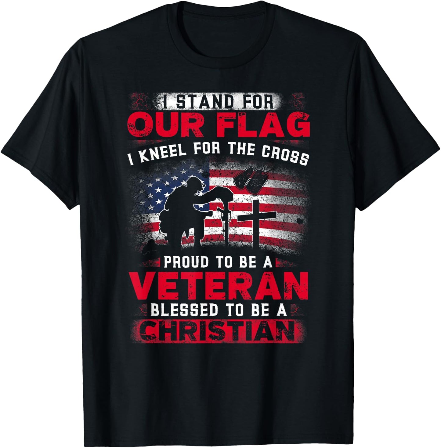 I Stand For Our Flag I Kneel For The Cross Proud Veteran T-Shirt - T-Shirt | Black