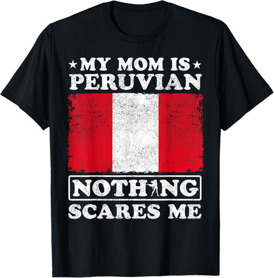 My Mom Is Peruvian Nothing Scares Me Peru Mother's Day T-Shirt - T-Shirt | Black