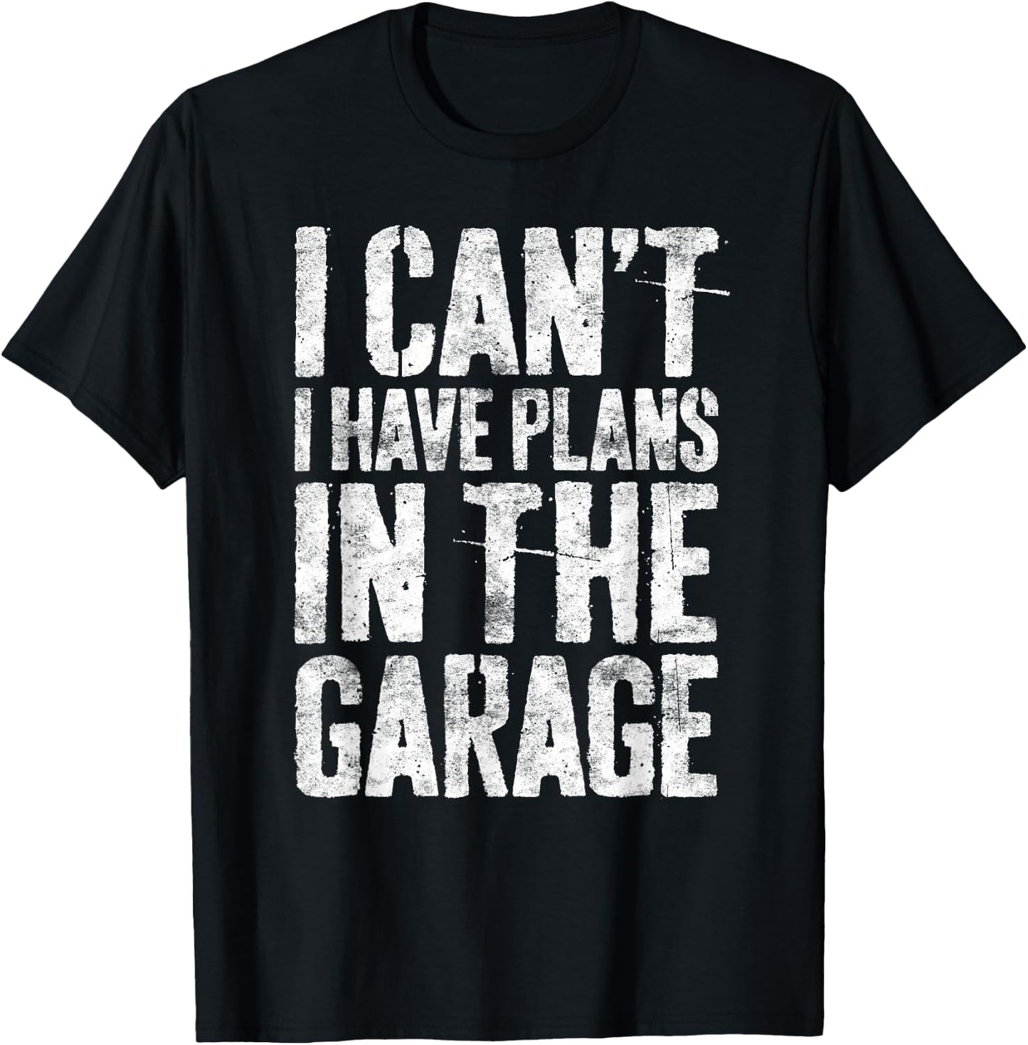 I Can't I Have Plans In The Garage Shirt Men Mechanic Dad T-Shirt - T-Shirt | Black