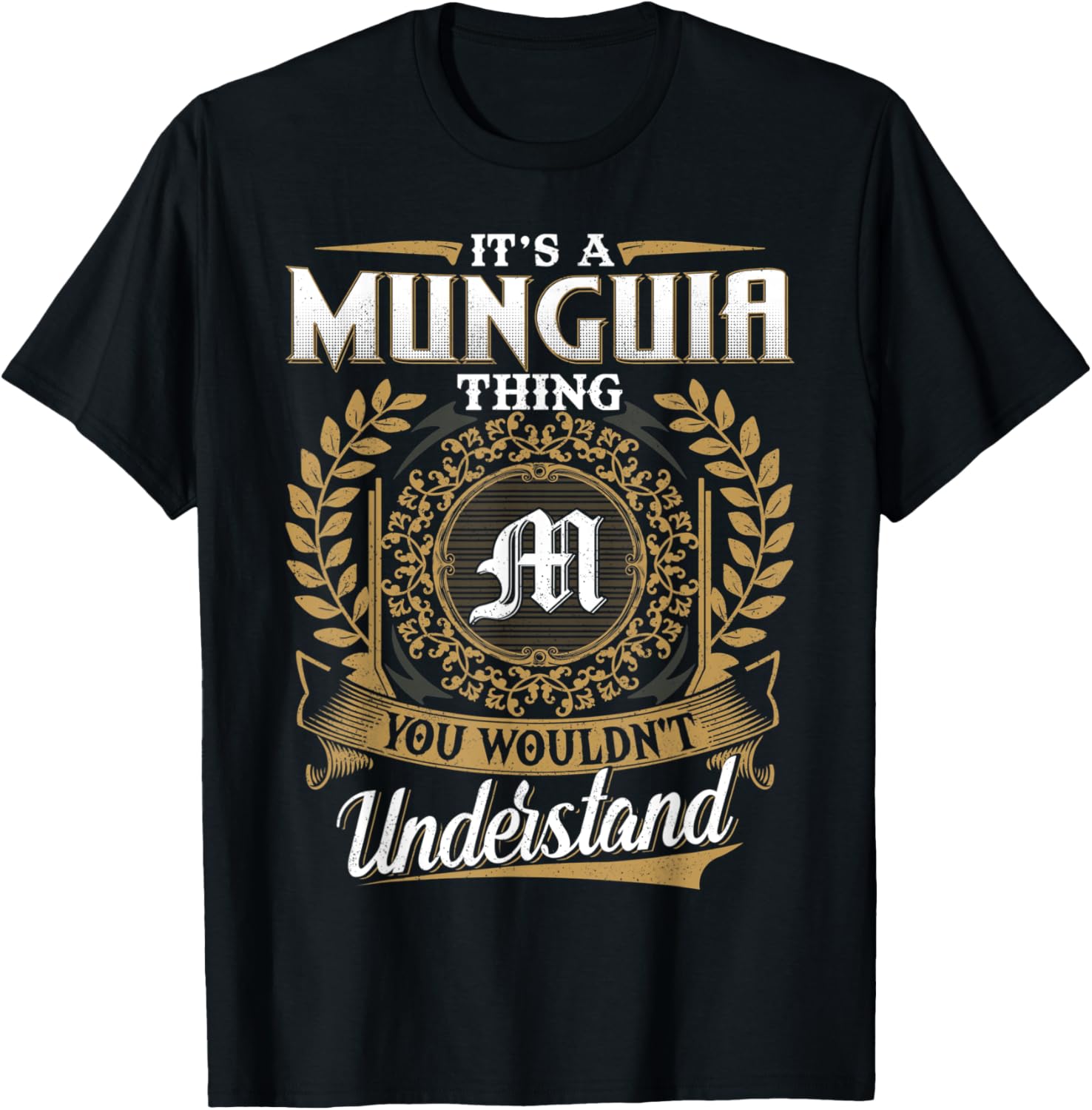 It's A MUNGUIA Thing You Wouldn't Understand Father's Day T-Shirt - T-Shirt | Black