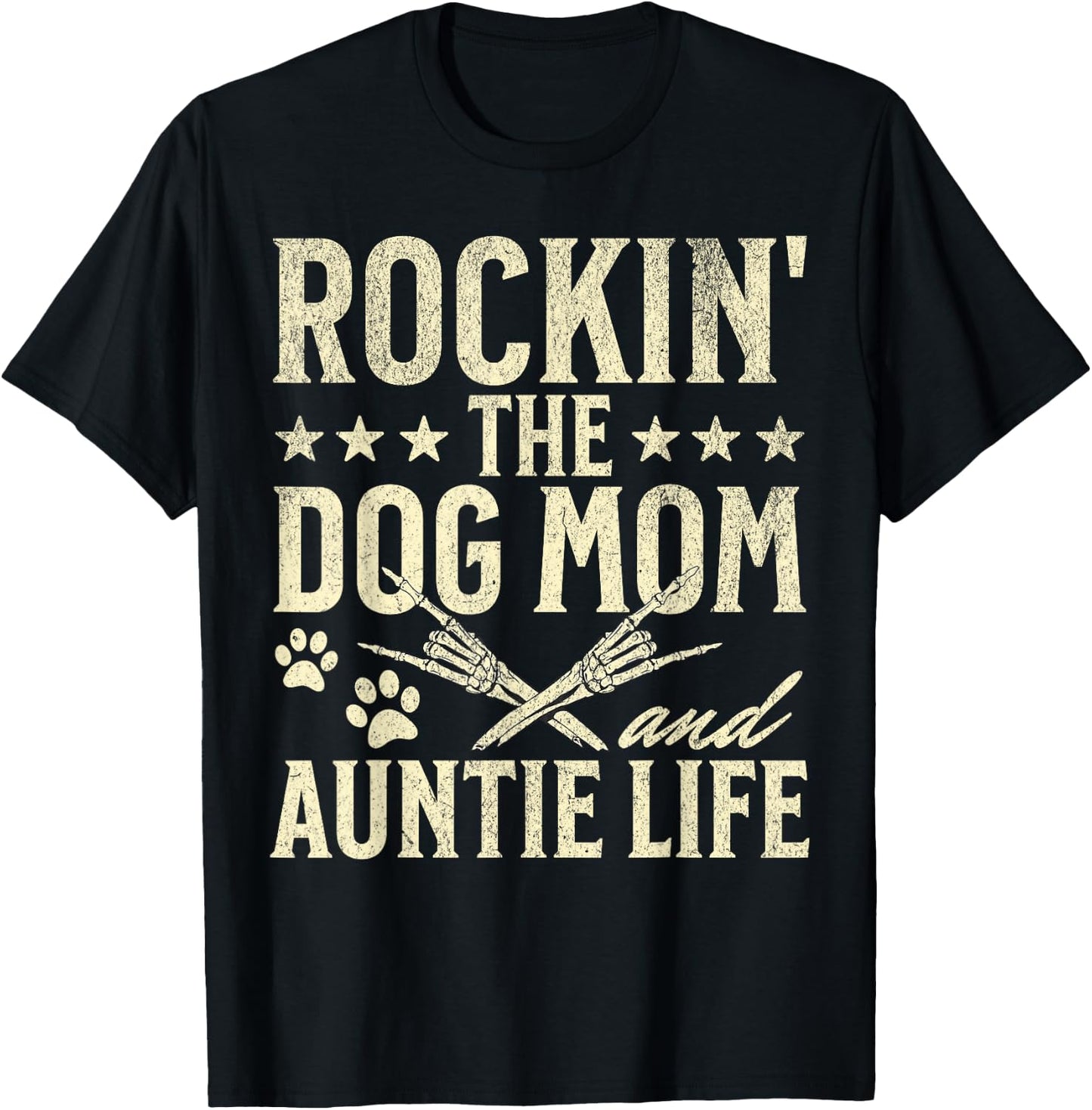 Rockin' The Dog Mom and Auntie Life Dog Lovers Mothers Day Men Women T-Shirt - T-Shirt | Black