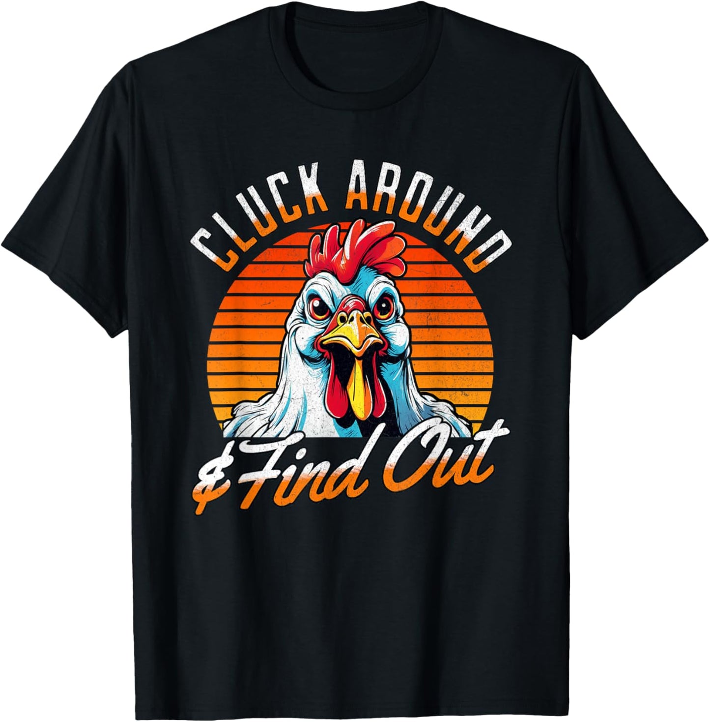 Angry Chicken "Cluck Around And Find Out" Funny Saying Retro T-Shirt - T-Shirt | Black