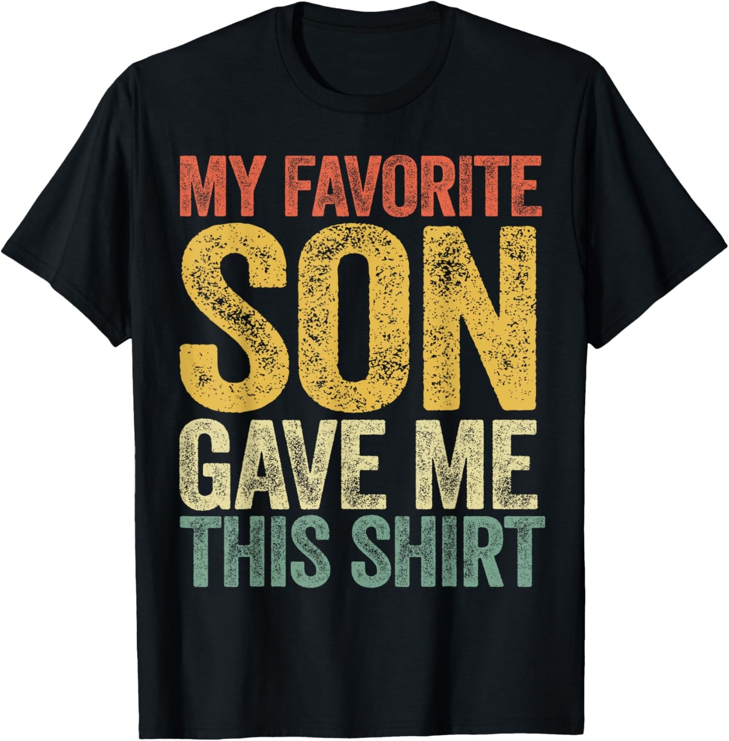 My Favorite Son Gave Me This Shirt Funny Mom Dad Parents T-Shirt - T-Shirt | Black