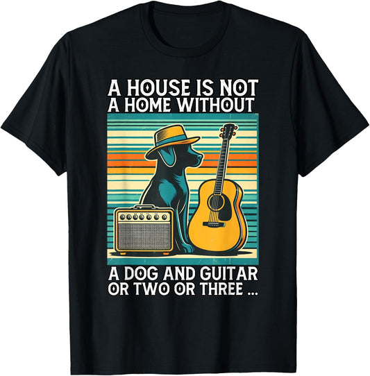 A house is not a home without a dog and guitar or two Men Women T-Shirt - T-Shirt | Black