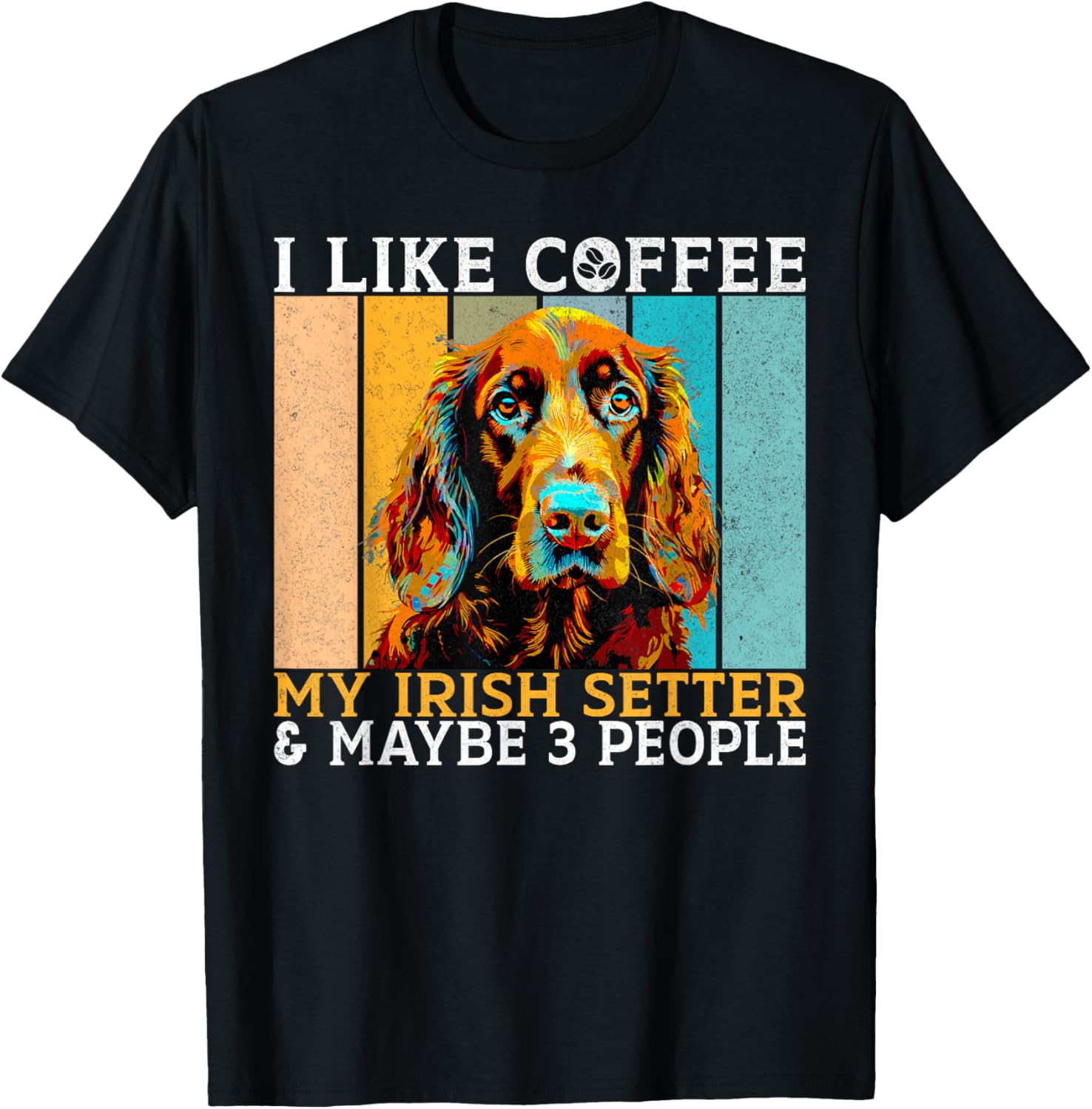 I like Coffee Irish Setter and maybe 3 People Irish Setter T-Shirt - T-Shirt | Black