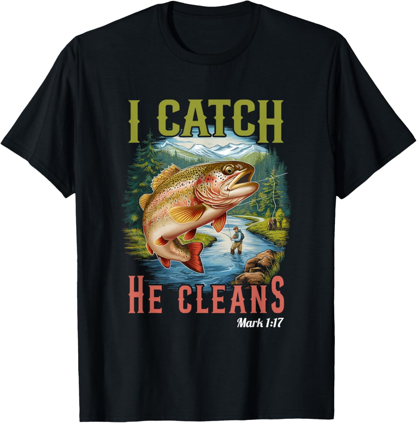 God Made A Fisher Of Men I Catch He Cleans Adventure Fishing T-Shirt - T-Shirt | Black