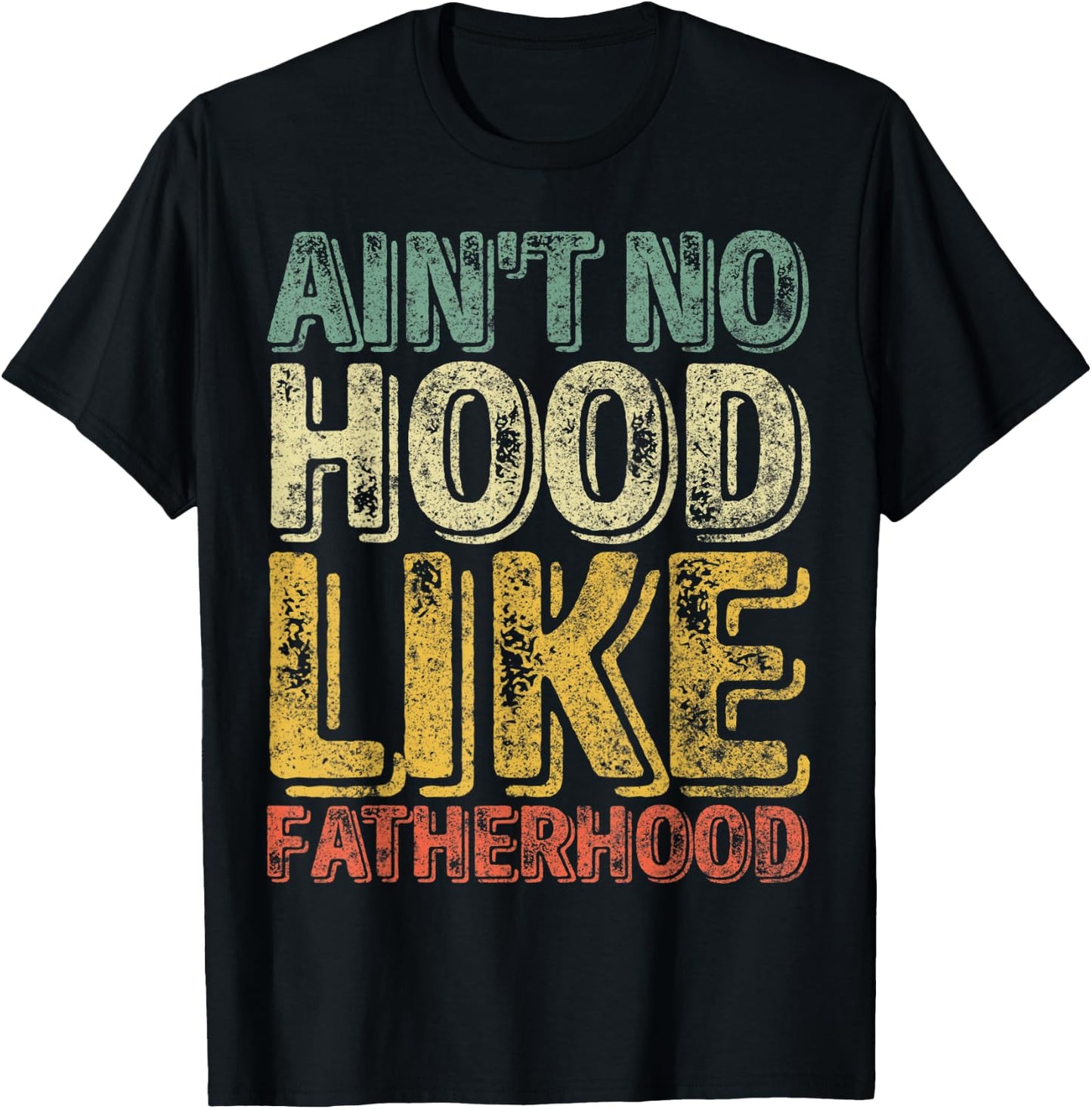 Funny Father's Day Shirt Ain't No Hood Like Fatherhood T-Shirt - T-Shirt | Black