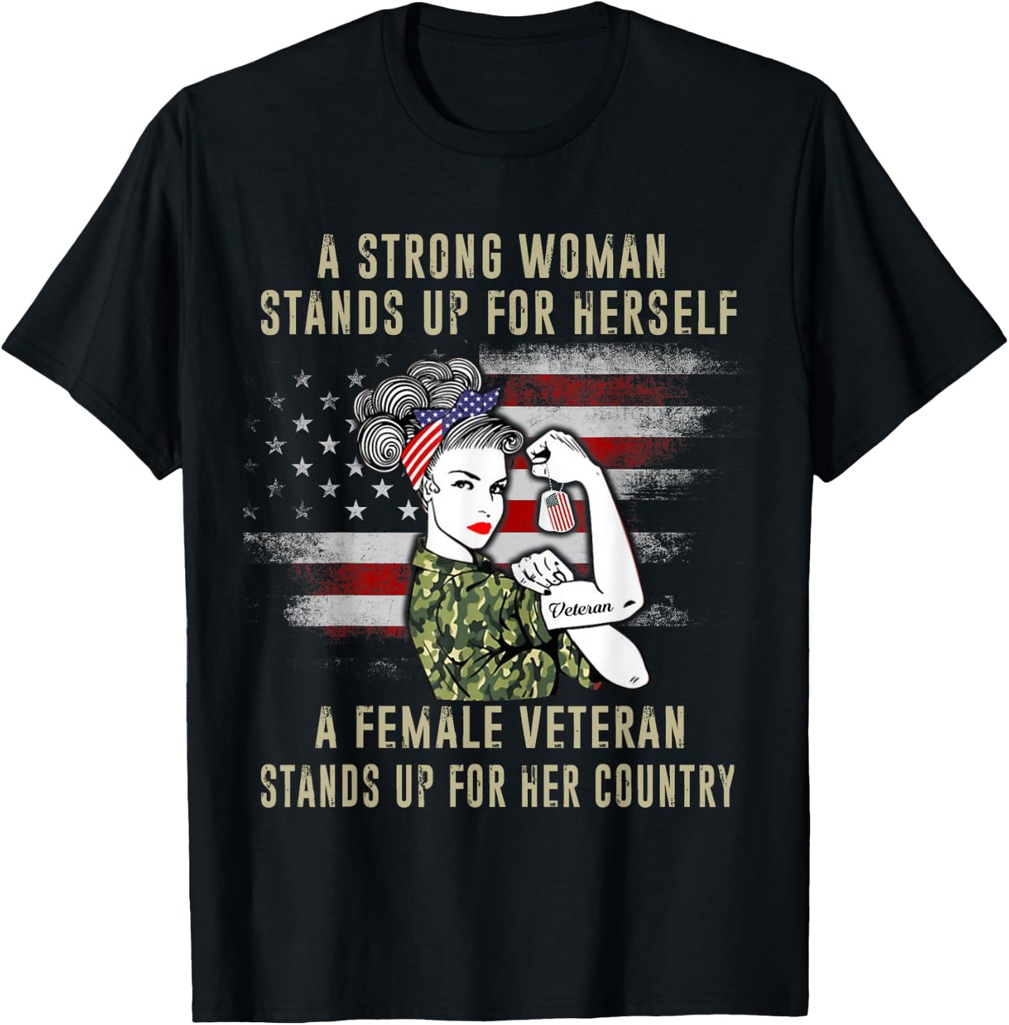 A Strong Woman Stands Up For Herself A Female Veteran Proud T-Shirt - T-Shirt | Black