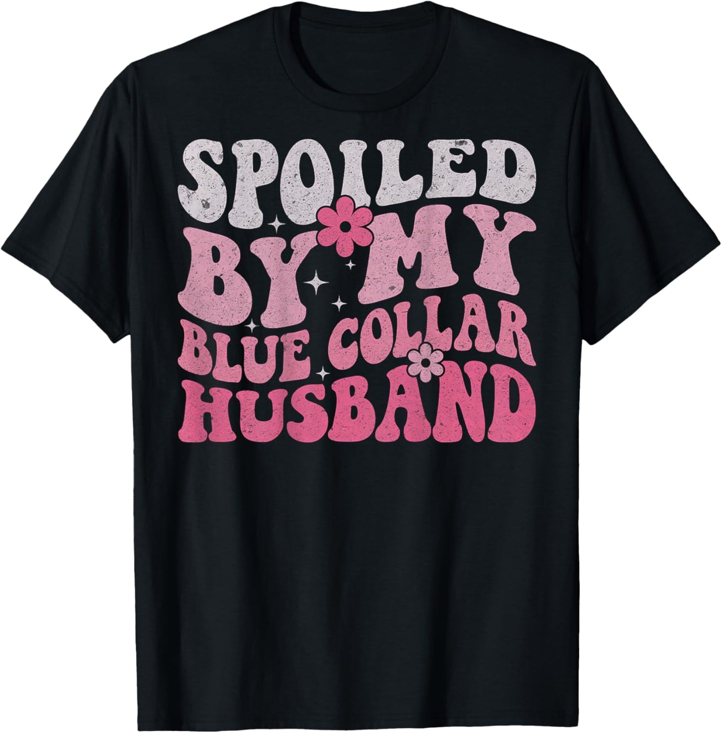 Spoiled by My Blue Collar Husband (On Back) Blue Collar Wife T-Shirt - T-Shirt | Black