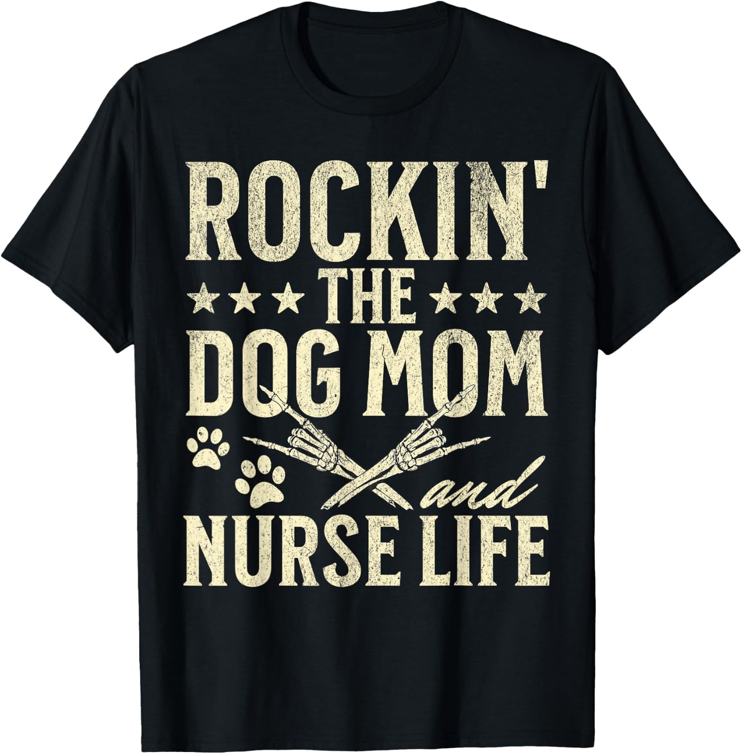 Rockin' The Dog Mom and Nurse Life Dog Lovers Nursing Men Women T-Shirt - T-Shirt | Black