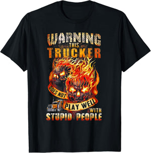 Warning This Trucker Does Not Play Well with Stupid People T-Shirt - T-Shirt | Black