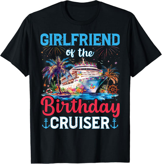 Girlfriend Of The Birthday Cruiser Funny Cruise Birthday T-Shirt - T-Shirt | Black