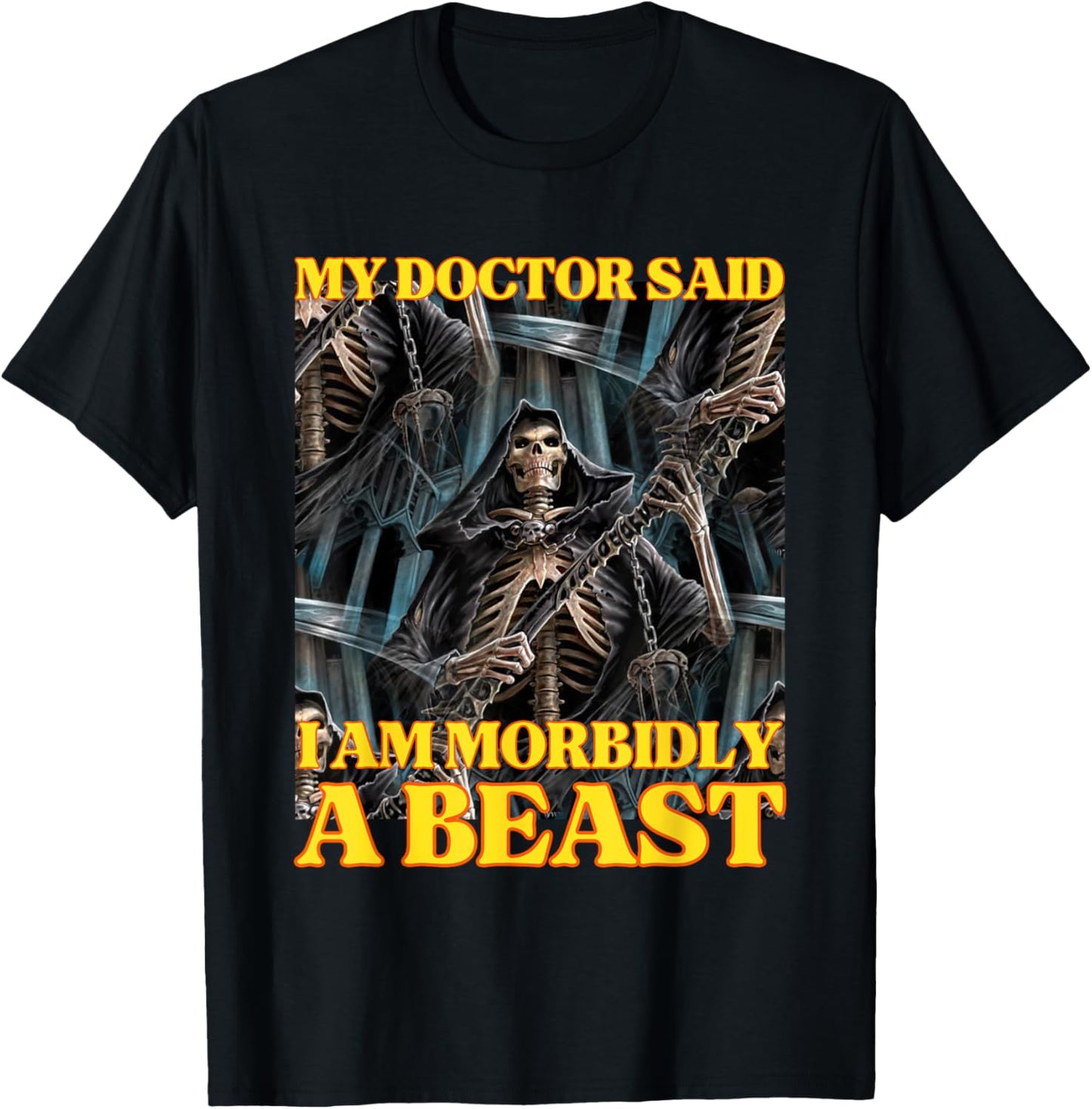 My Doctor Says I'm Morbidly A Beast Funny Hard Skeleton Meme T-Shirt - T-Shirt | Black